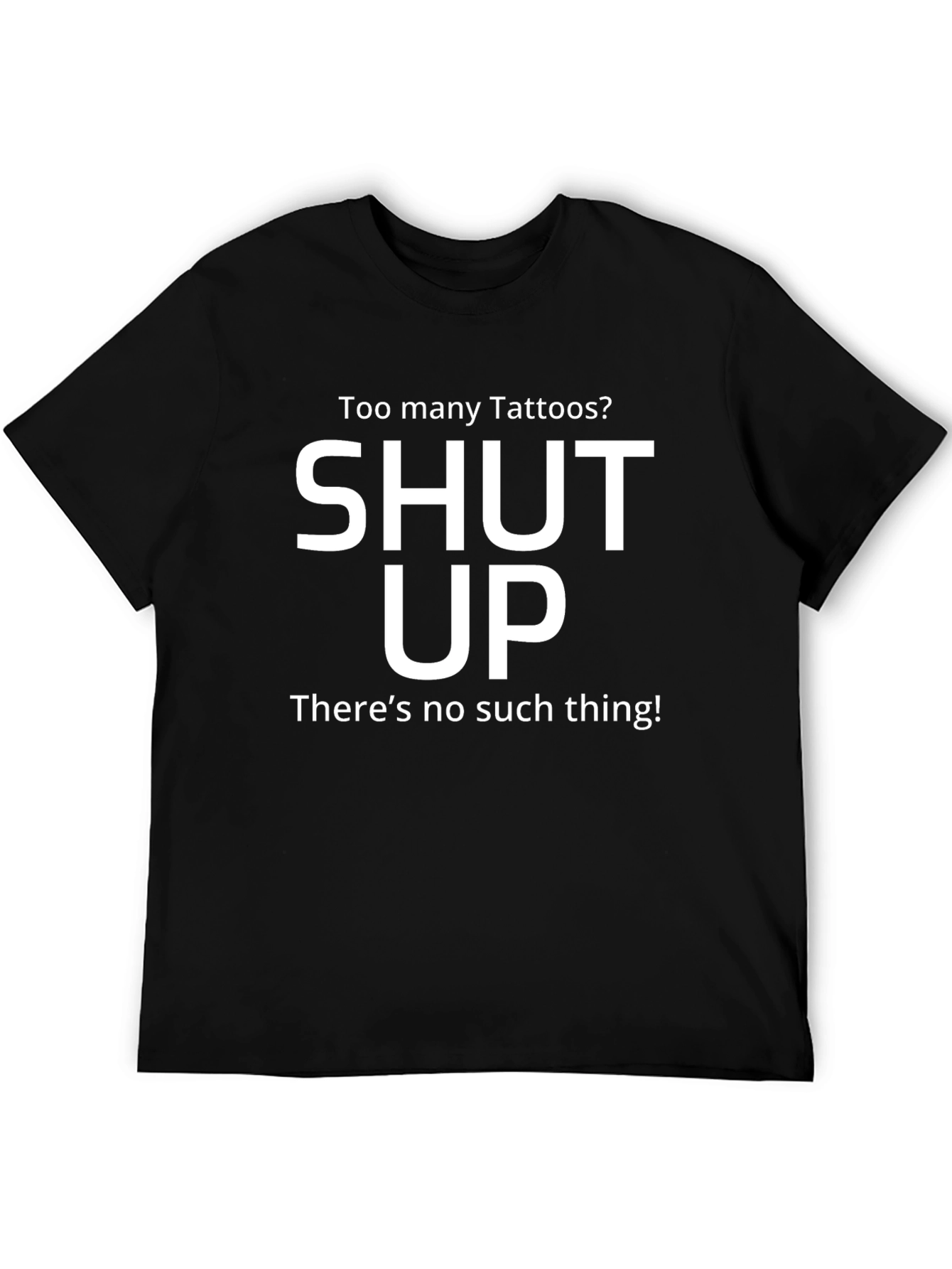 Tattoo Lovers T-Shirt - Shut Up Funny Graphic Tee