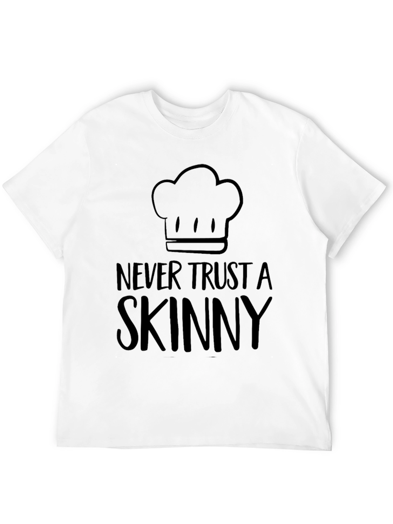 Funny Chef T-Shirt - Never Trust a Skinny Chef