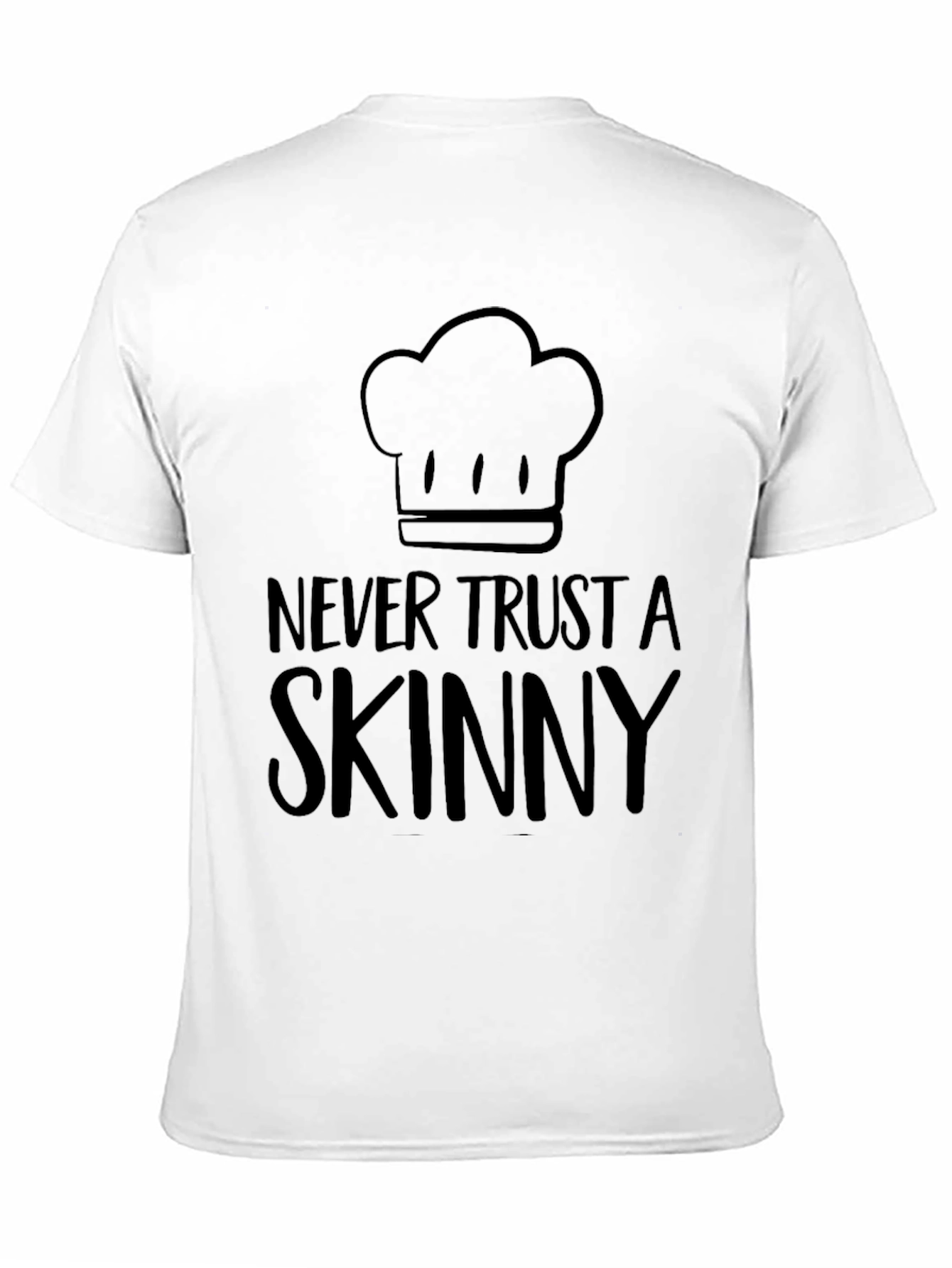 Funny Chef T-Shirt - Never Trust a Skinny Chef