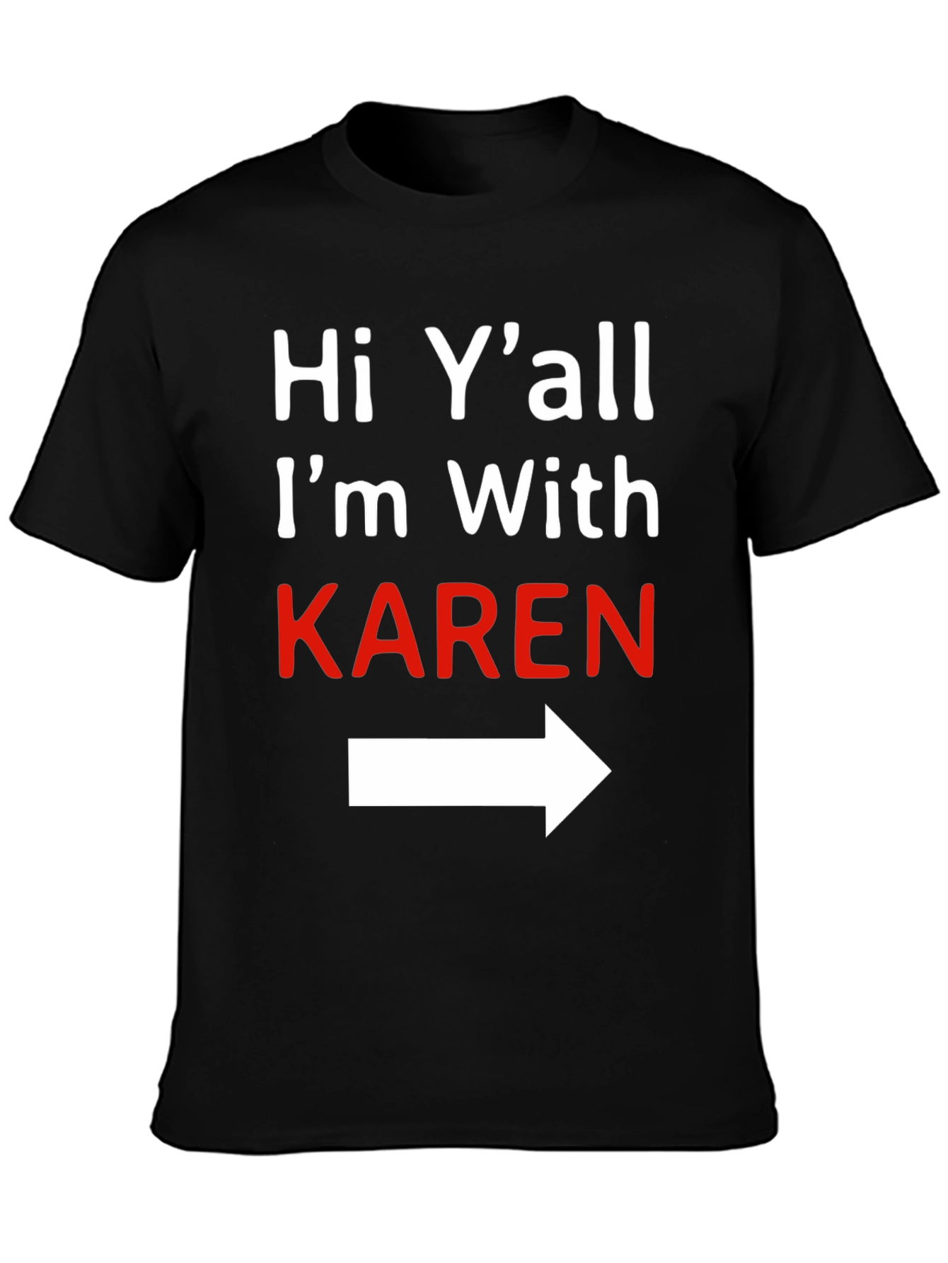 Hi Yall Im With Karen T-Shirt