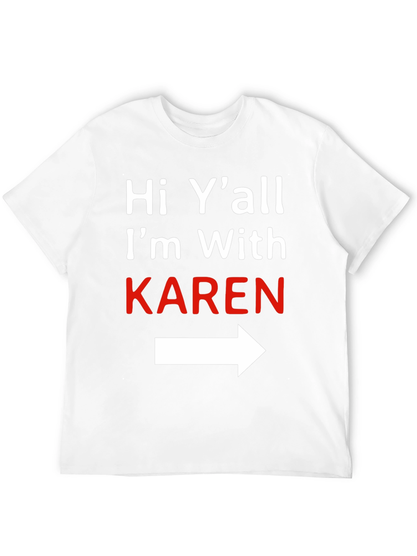 Hi Yall Im With Karen T-Shirt