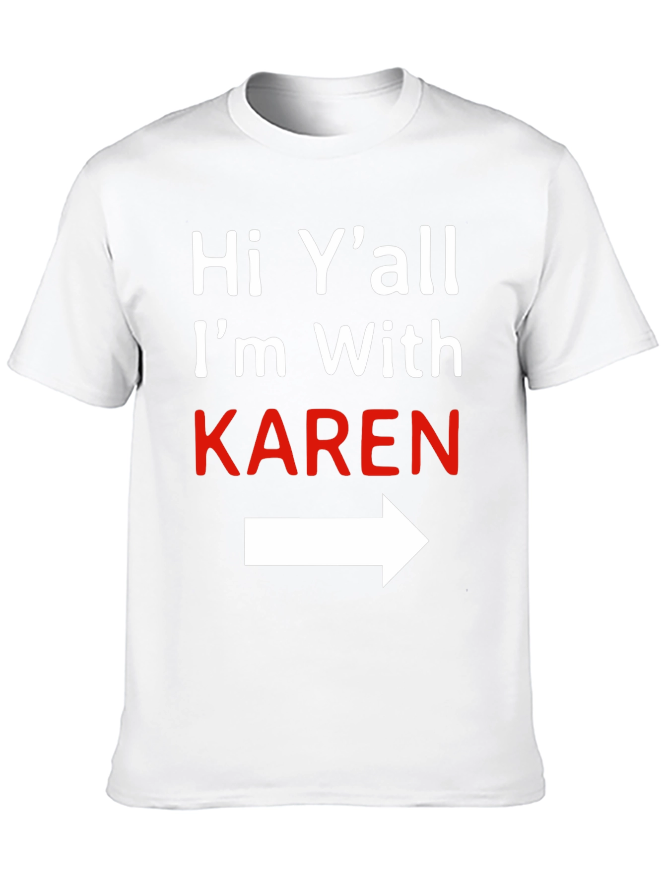 Hi Yall Im With Karen T-Shirt