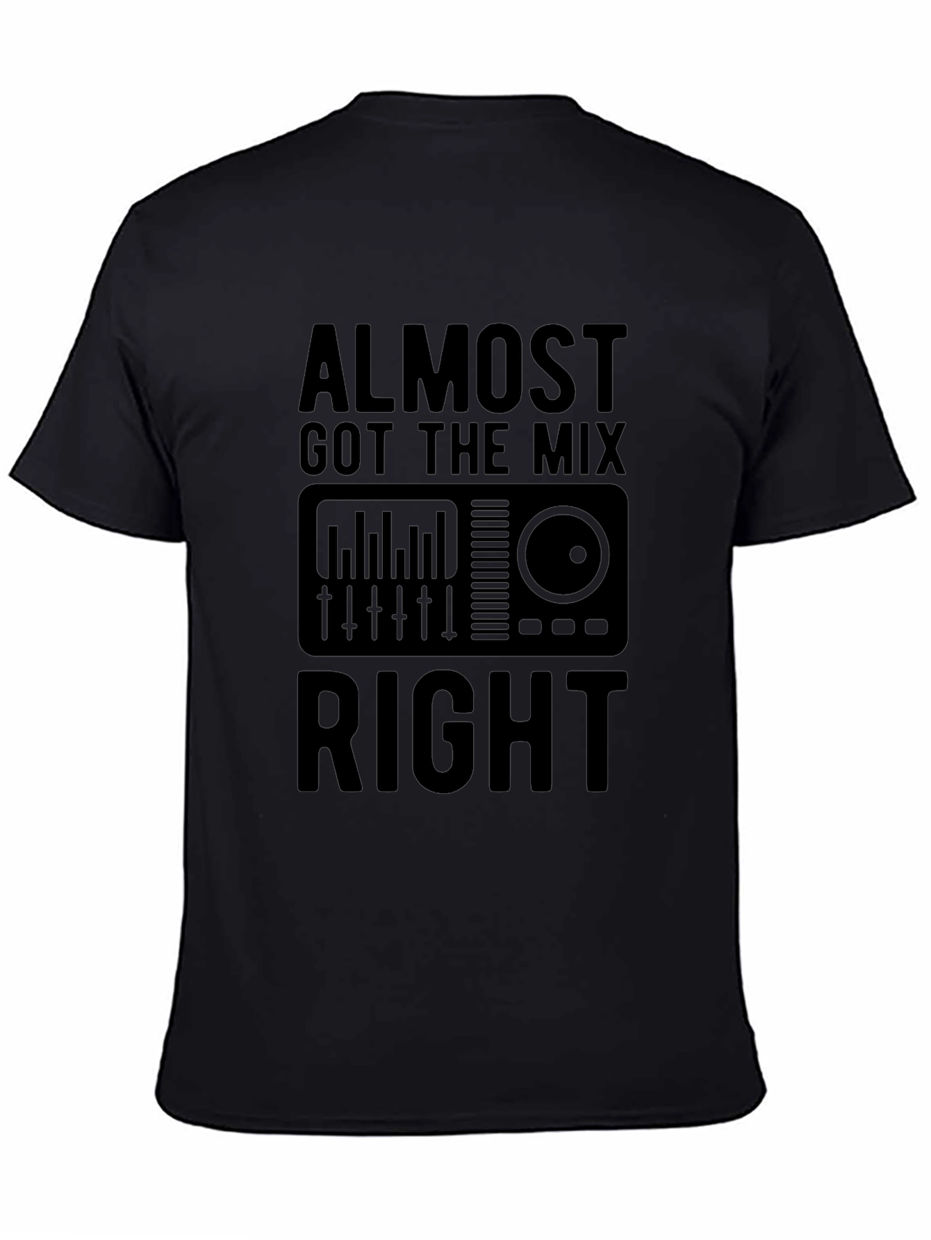 Almost Got The Mix Right Black Graphic T-Shirt