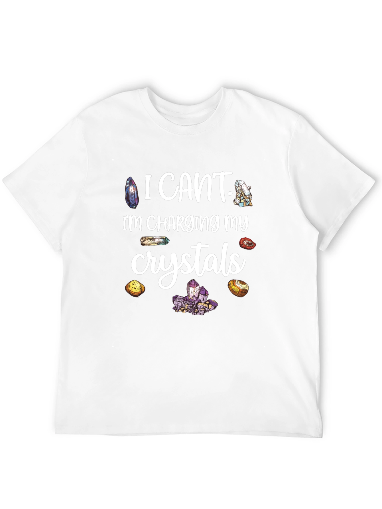 I Cant Charging My Crystals T-Shirt