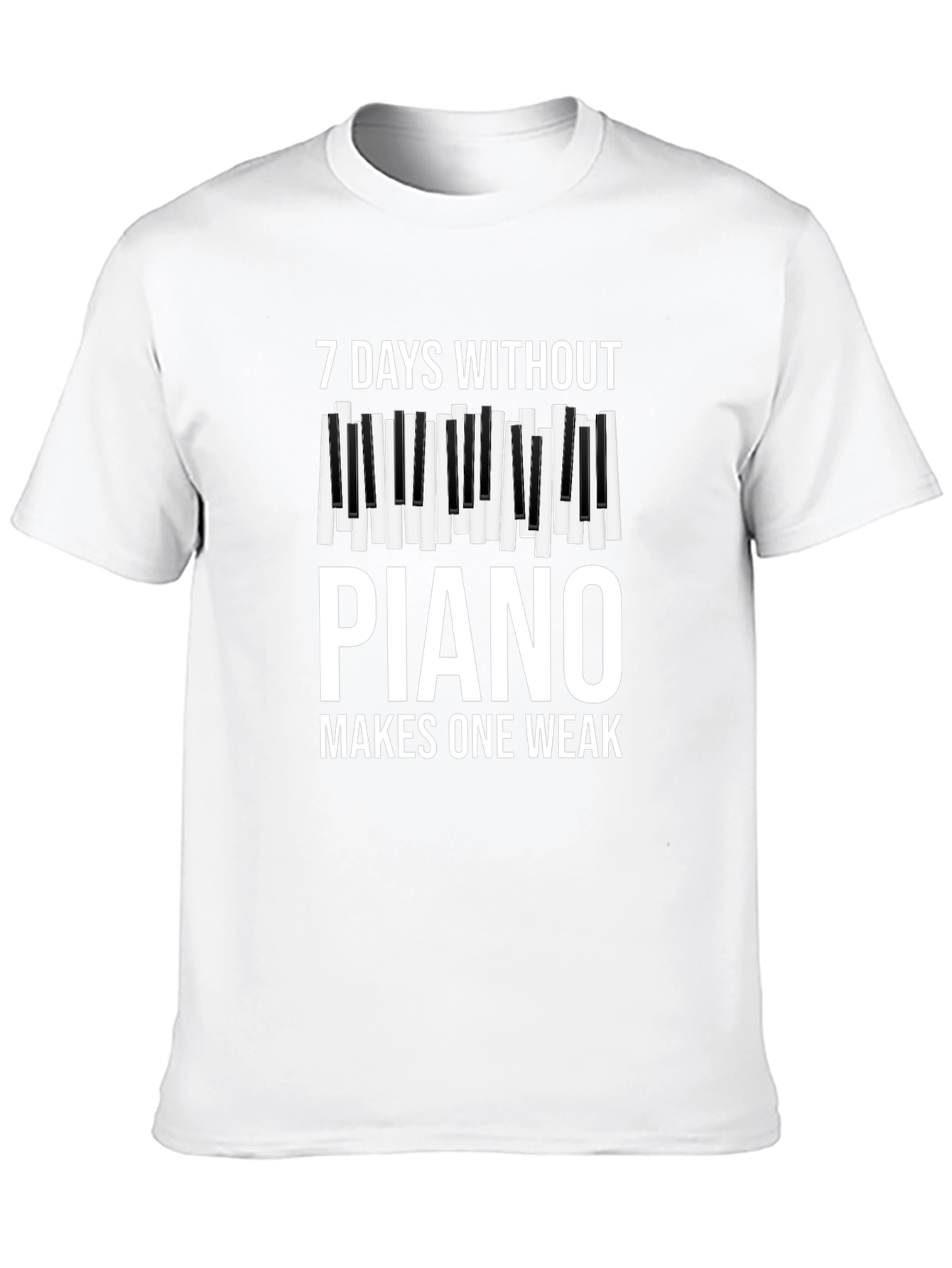 7 Days Without Piano Makes One Weak T-Shirt