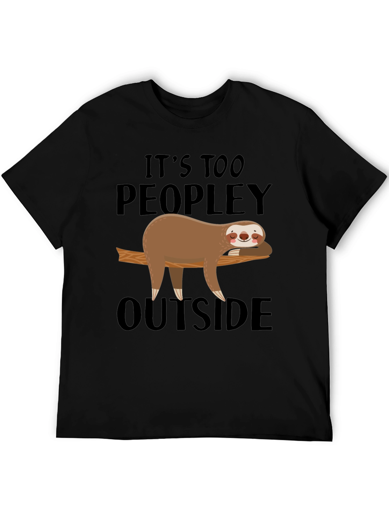 Its Too Peopley Outside Sloth T-Shirt