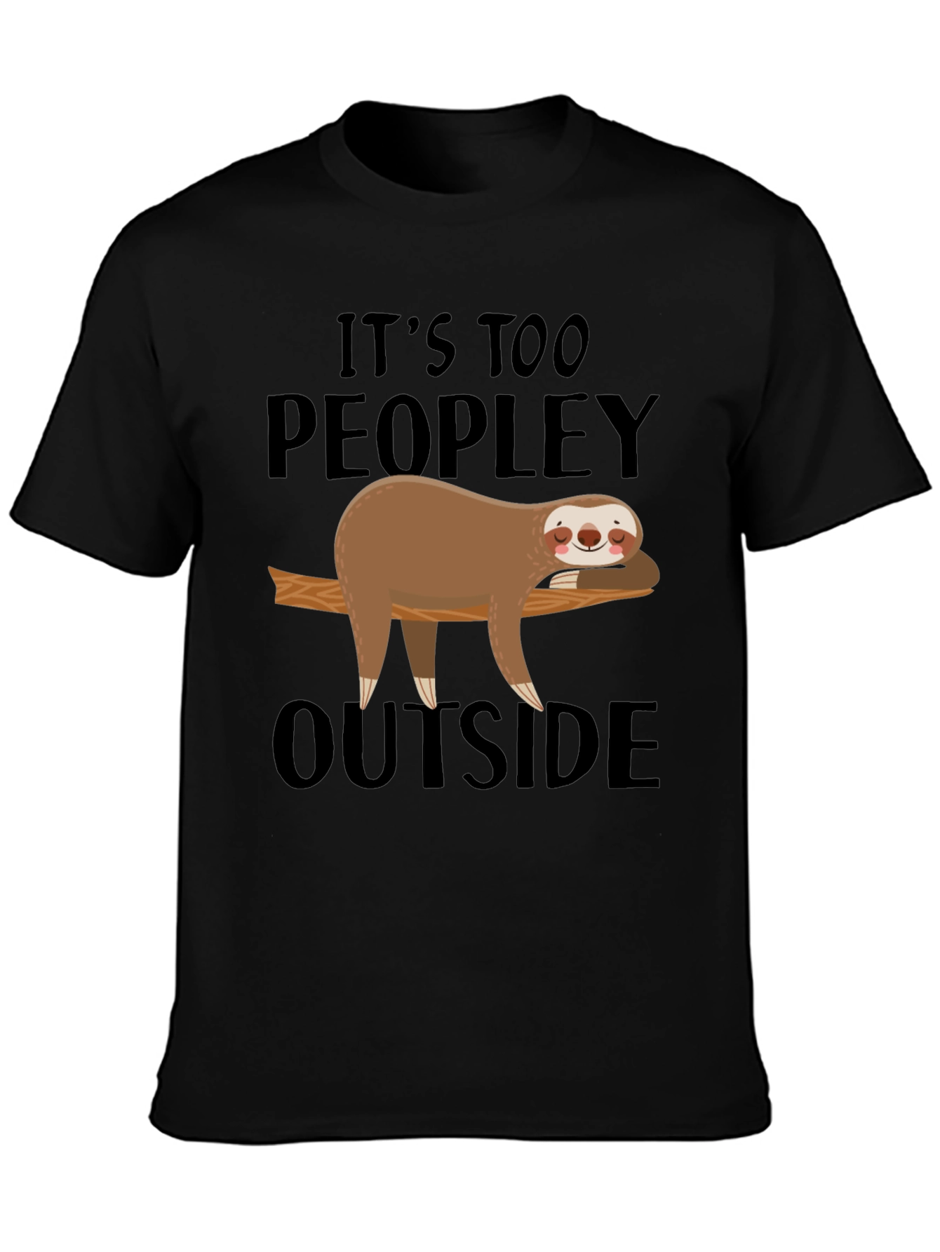 Its Too Peopley Outside Sloth T-Shirt