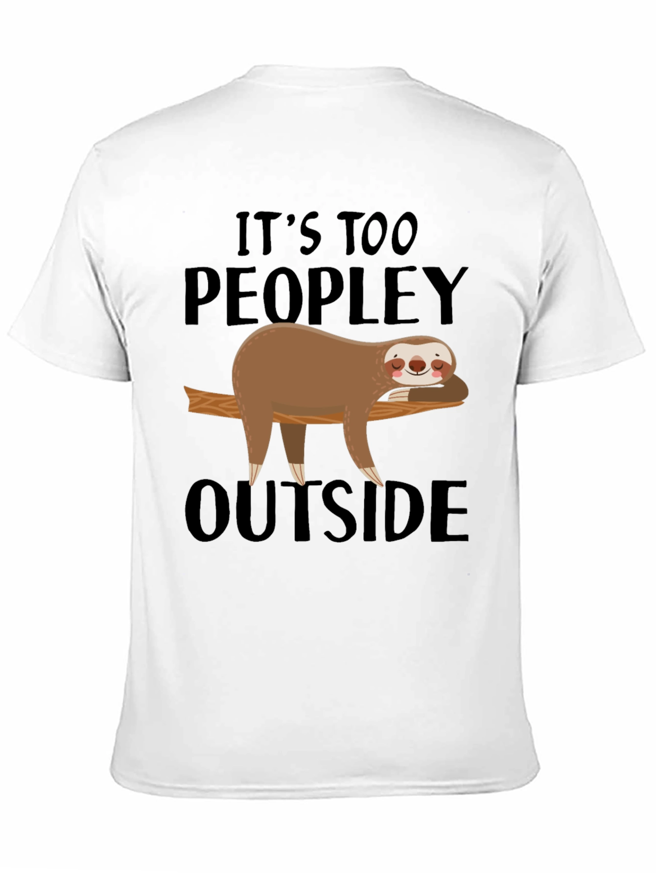 Its Too Peopley Outside Sloth T-Shirt