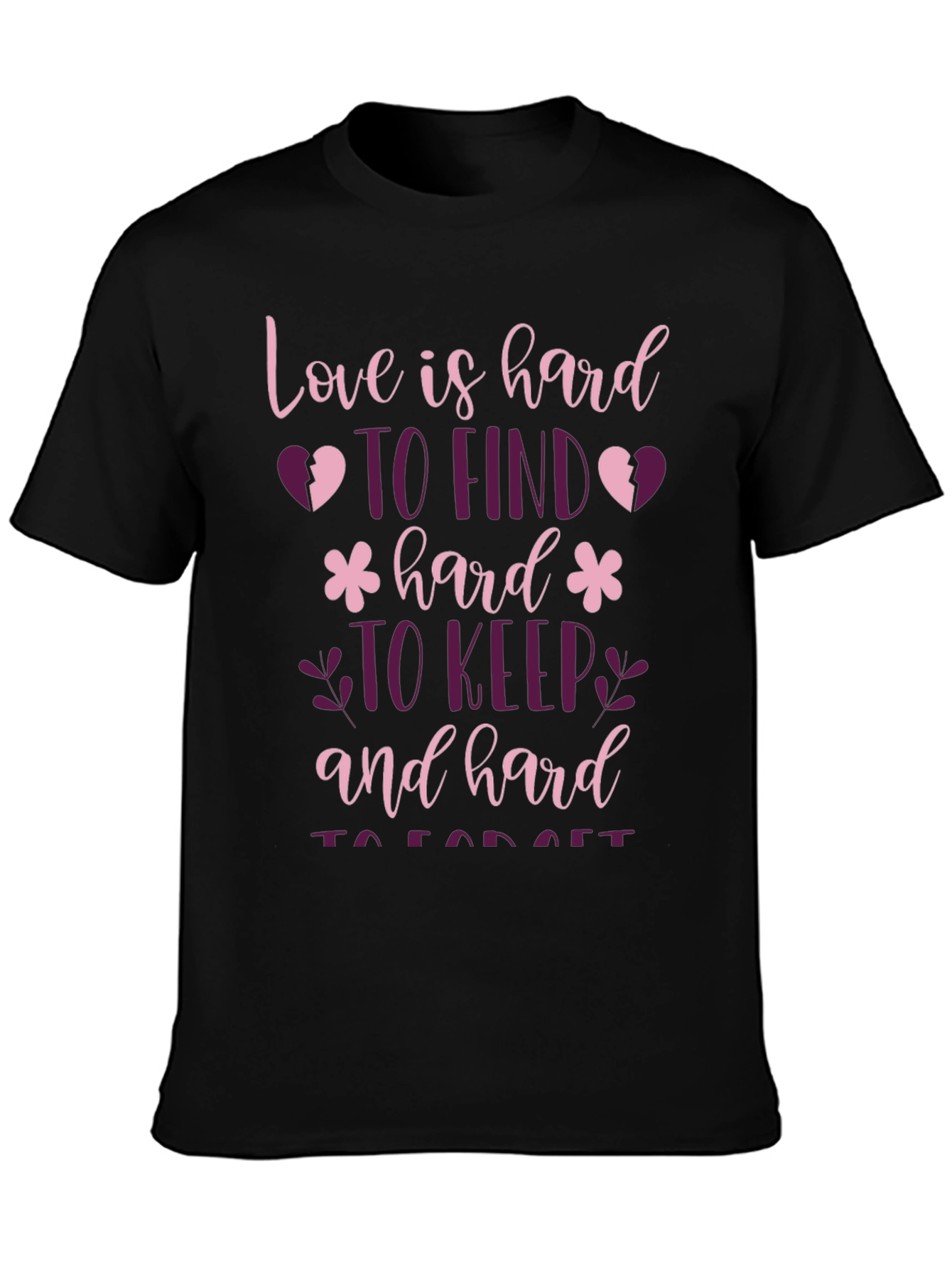 Love is Hard T-Shirt - Unique Graphic Tee