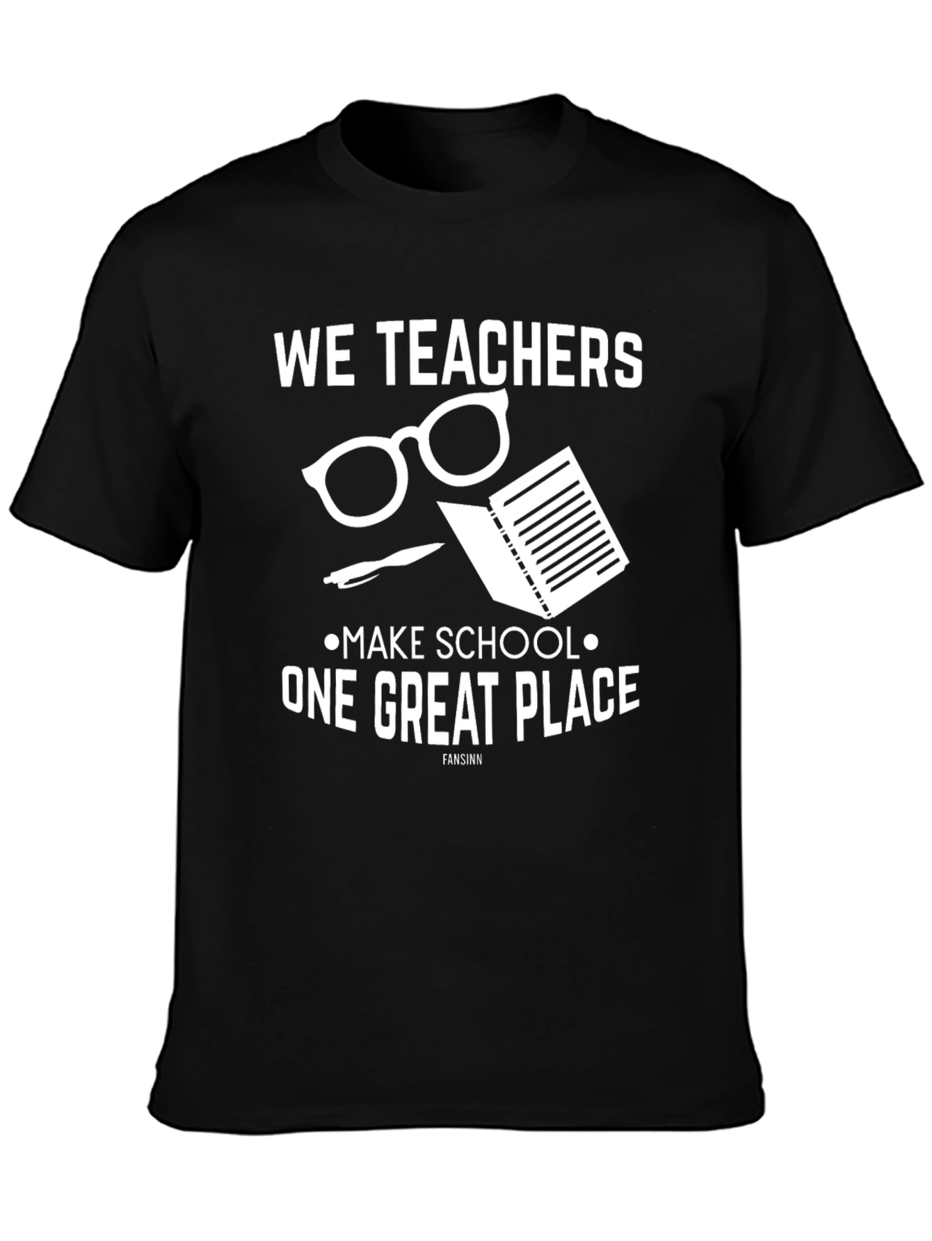 We Teachers Make School a Great Place T-Shirt