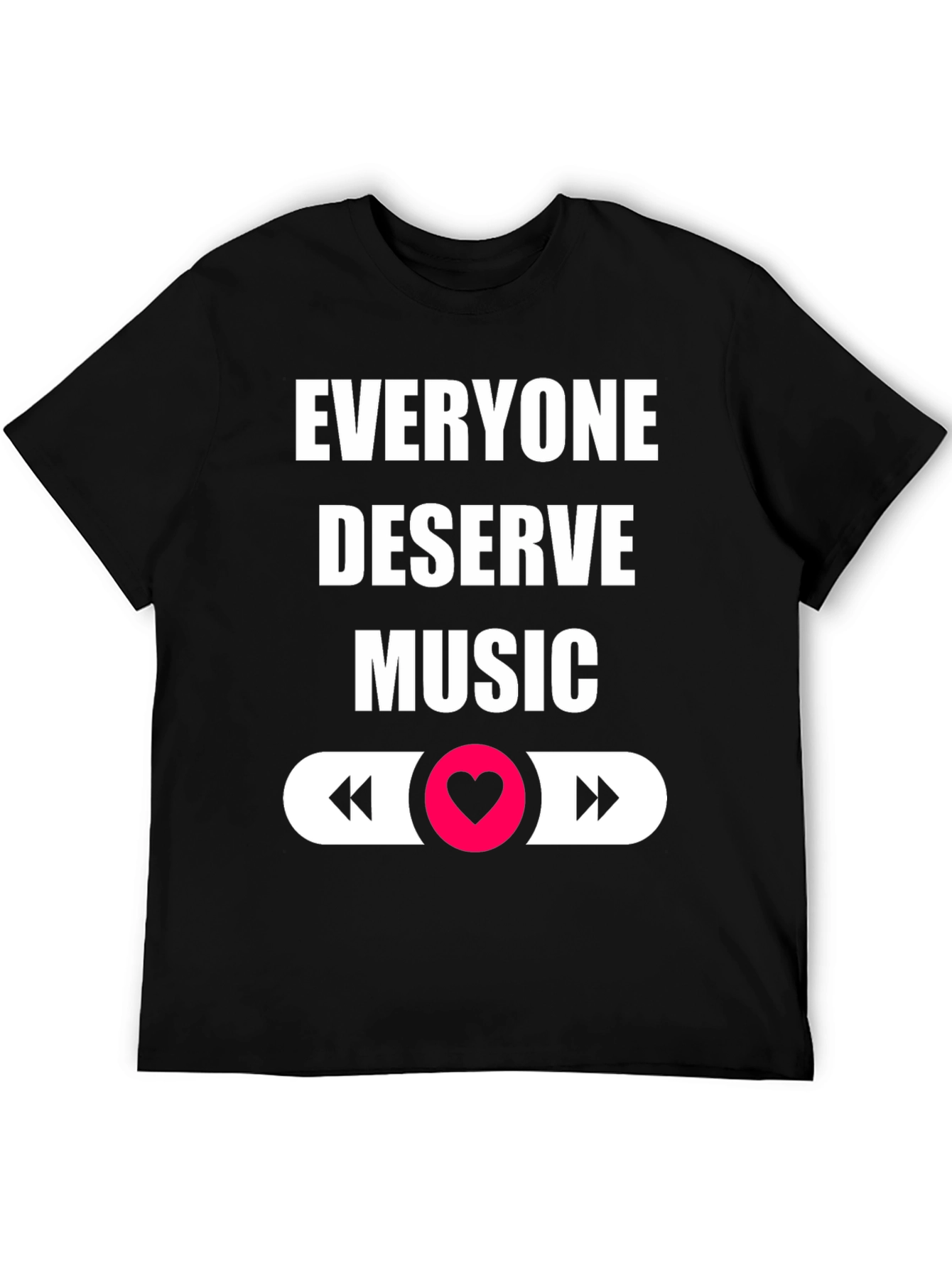 Music Lover T-Shirt - Everyone Deserves Music