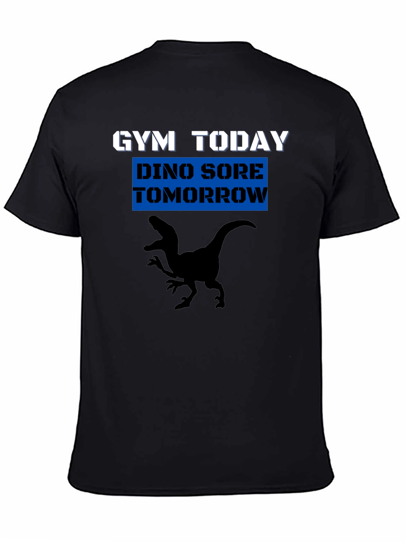Gym Today Dino Sore Tomorrow T-Shirt