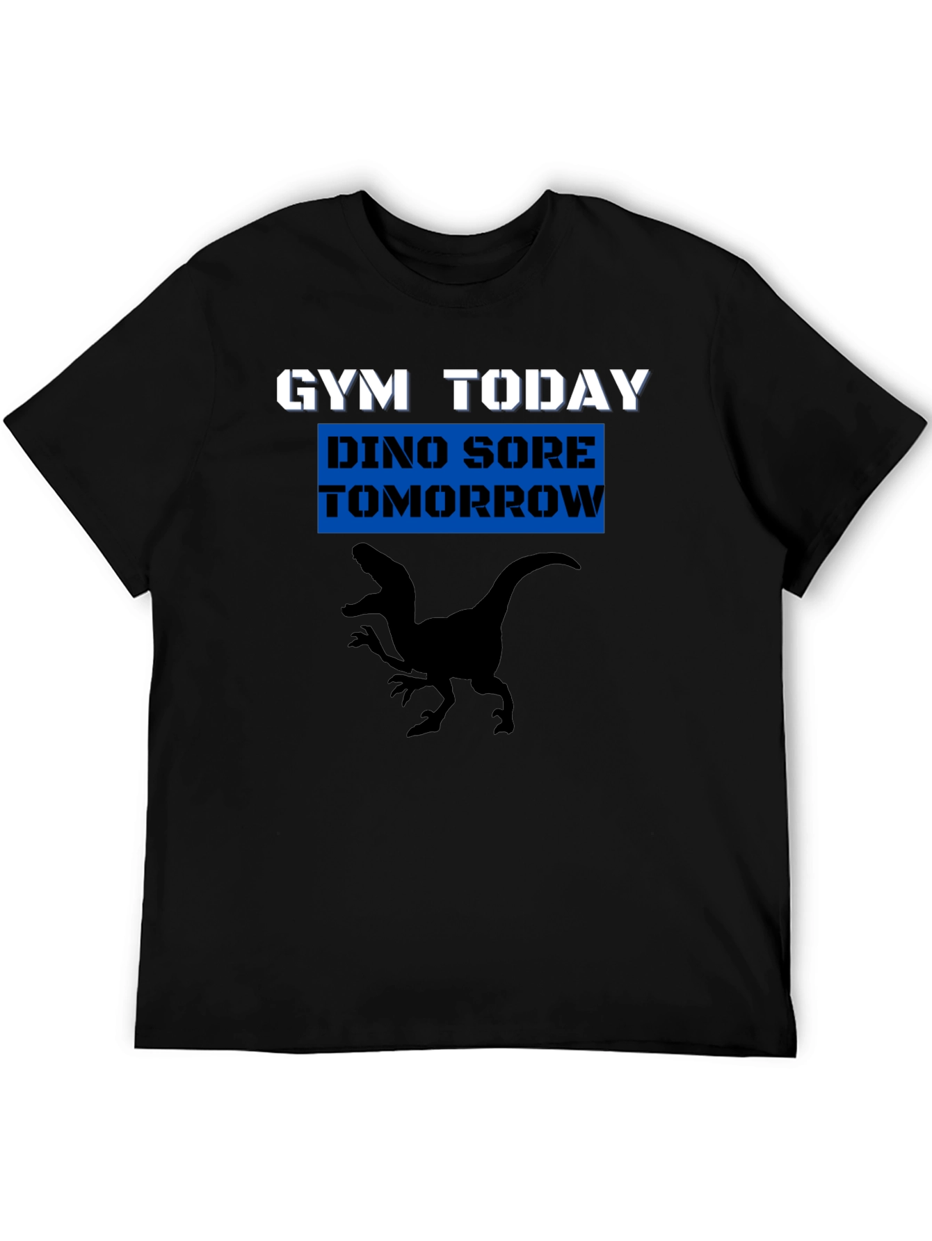 Gym Today Dino Sore Tomorrow T-Shirt