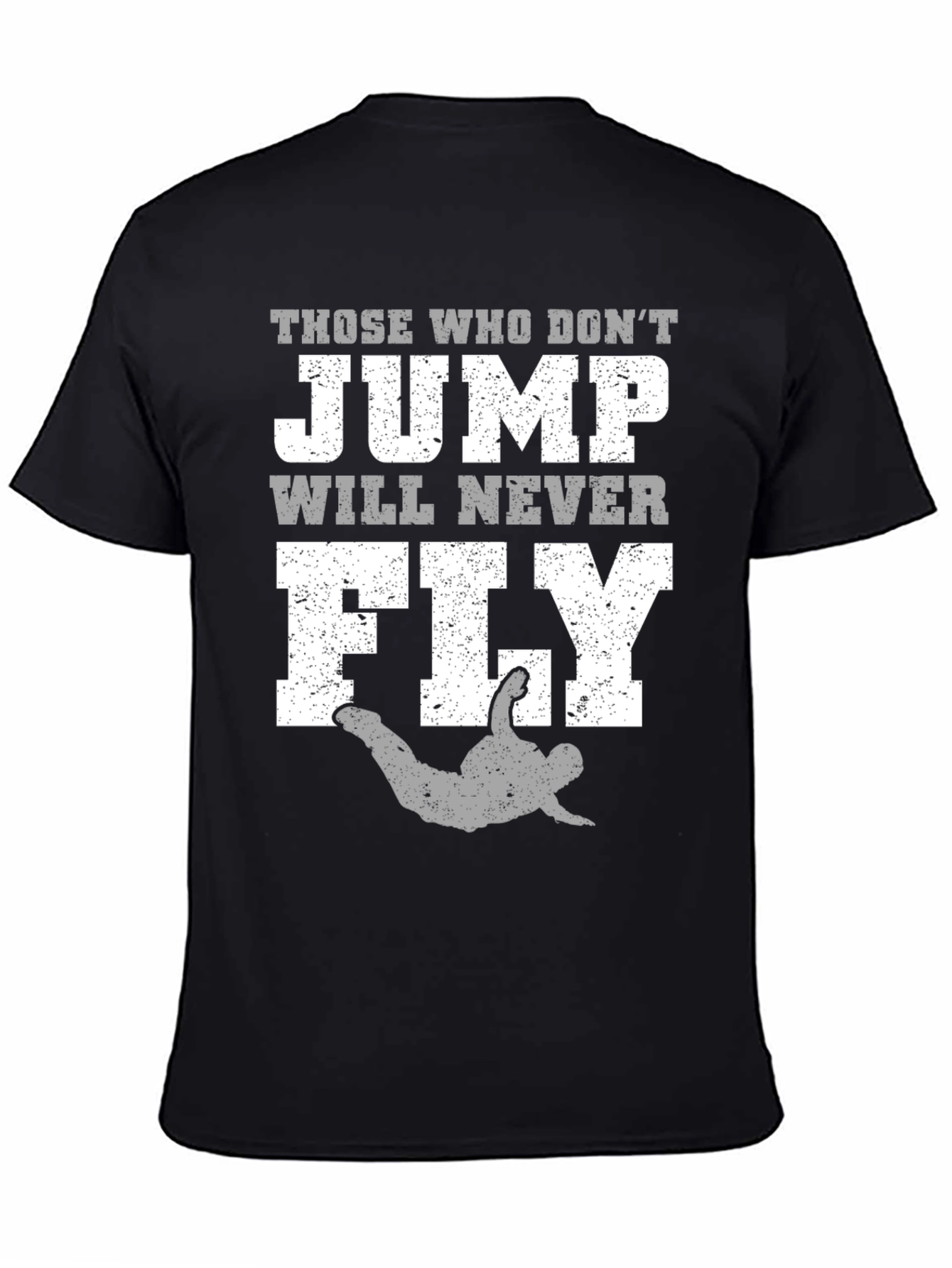 Those Who Dont Jump Will Never Fly T-Shirt