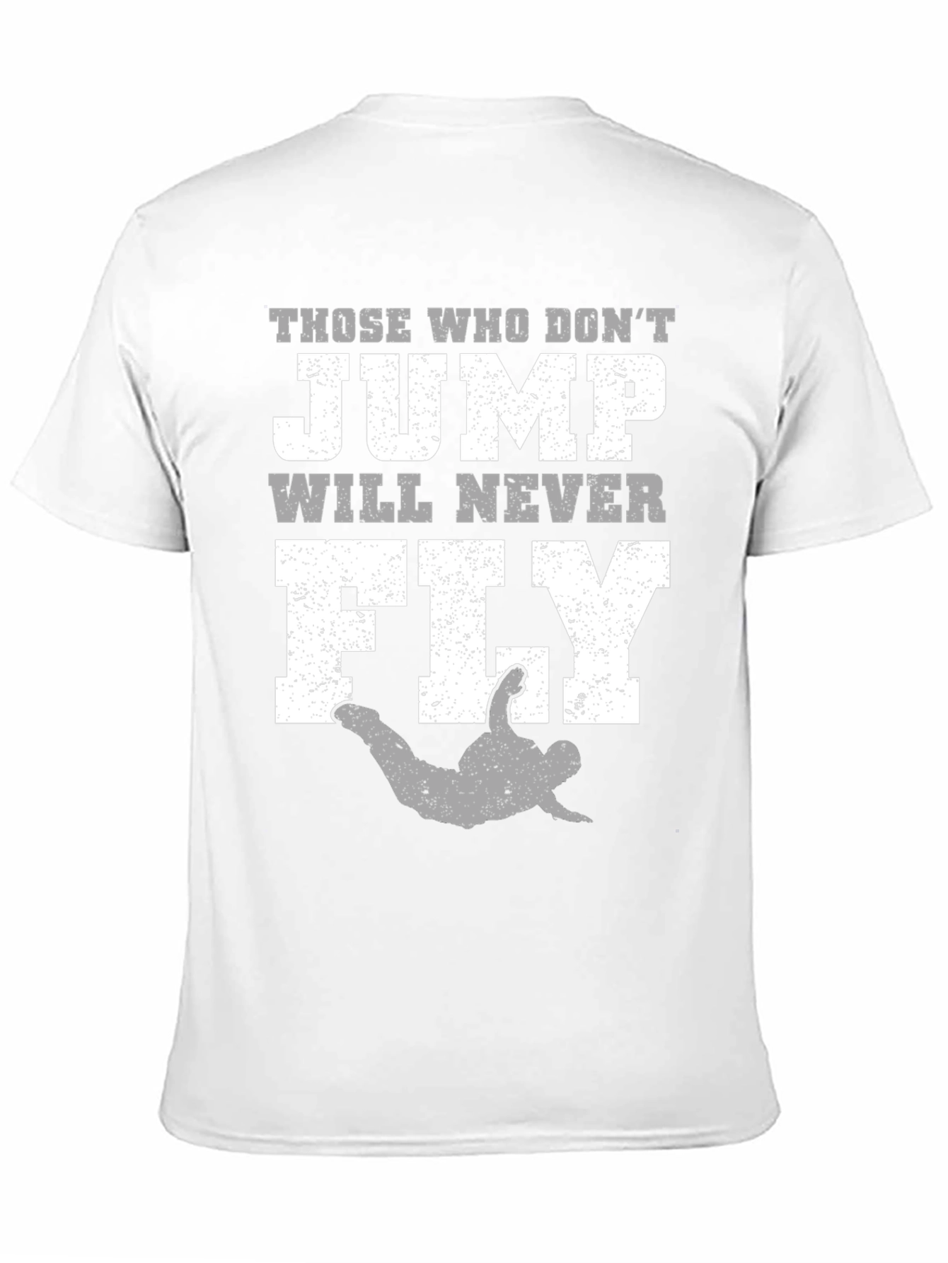 Those Who Dont Jump Will Never Fly T-Shirt