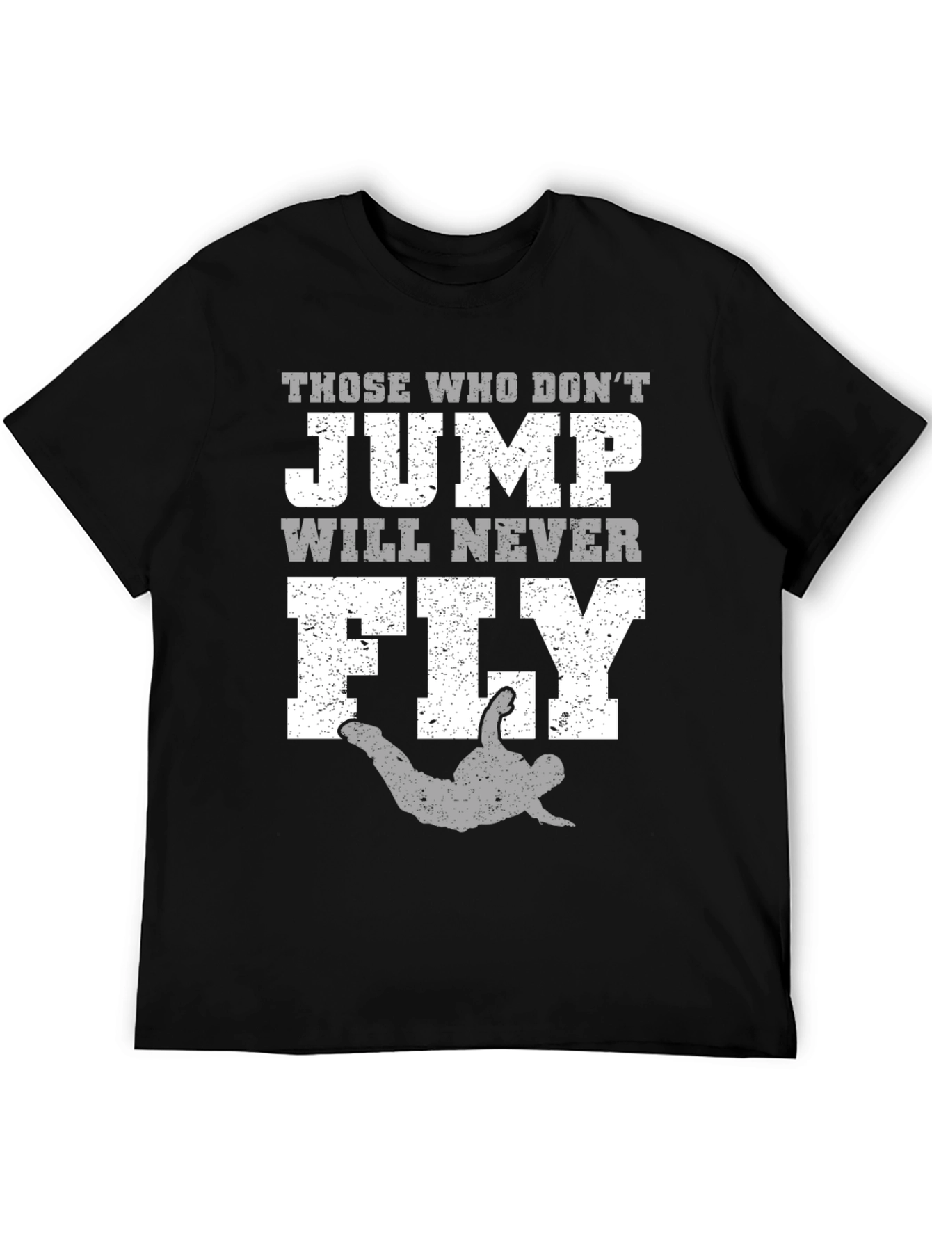 Those Who Dont Jump Will Never Fly T-Shirt