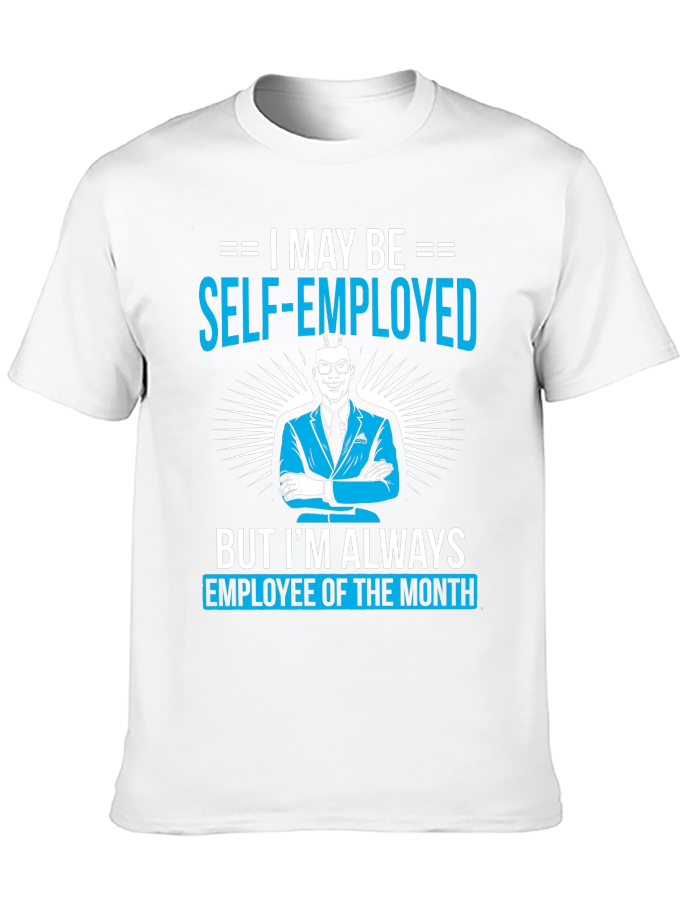 Self-Employed Employee of the Month T-Shirt