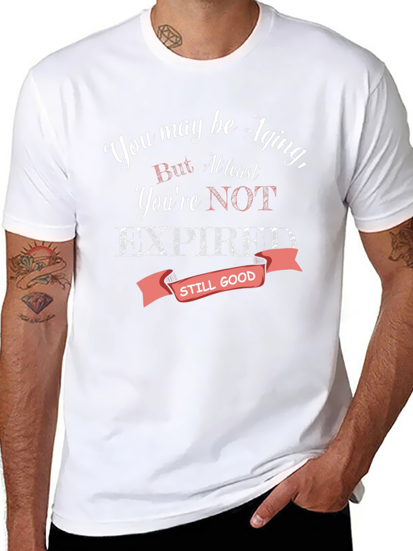 Aging Humor T-Shirt - Still Good