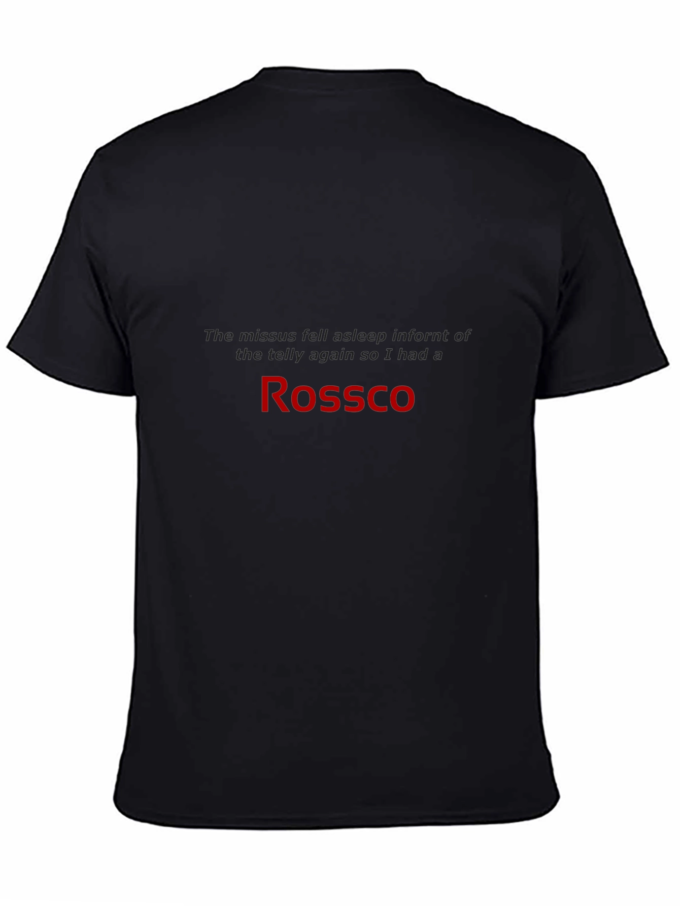 Rossco Black T-Shirt - Humorous Slogan Tee