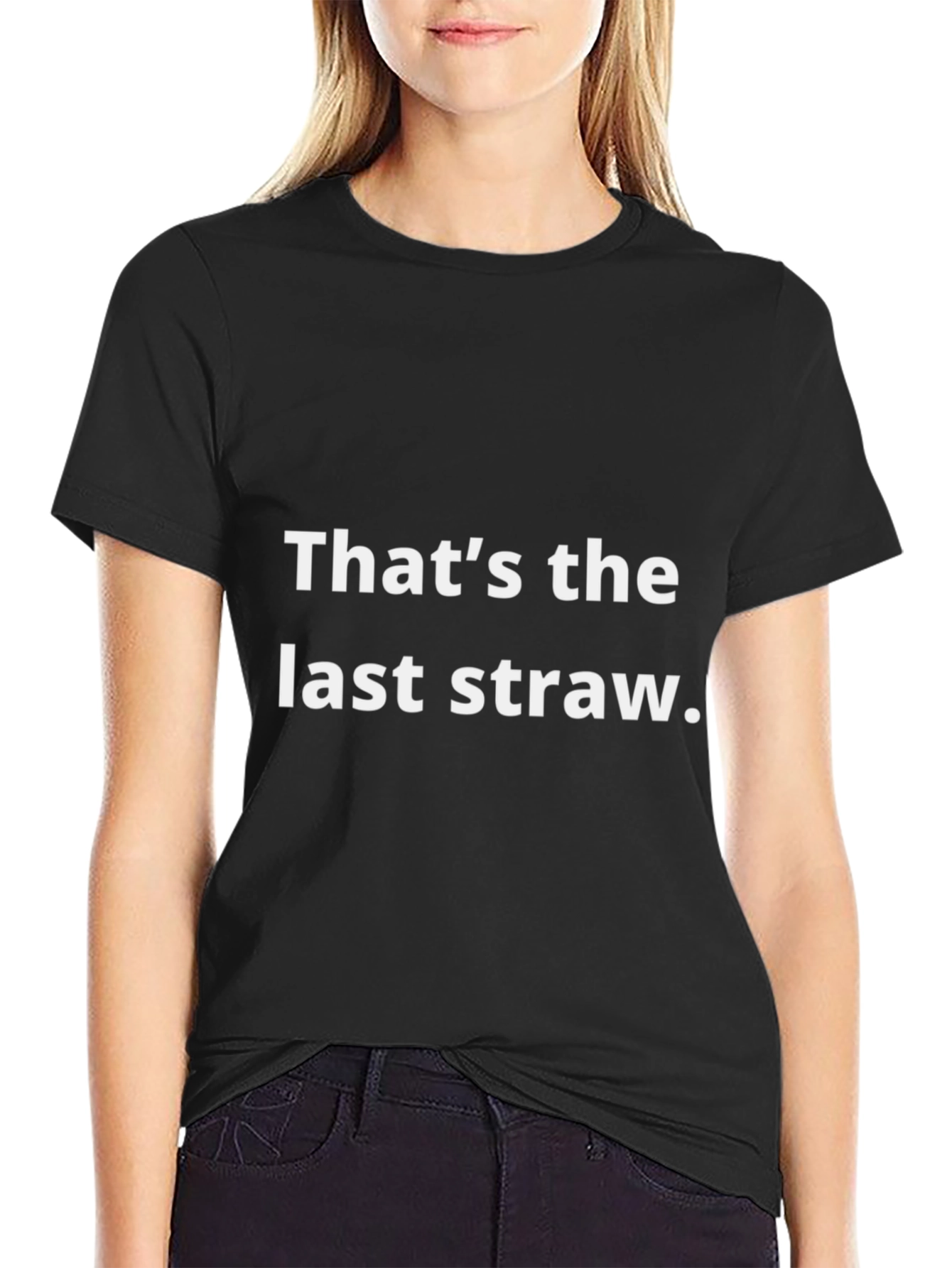 Thats The Last Straw Graphic Tee
