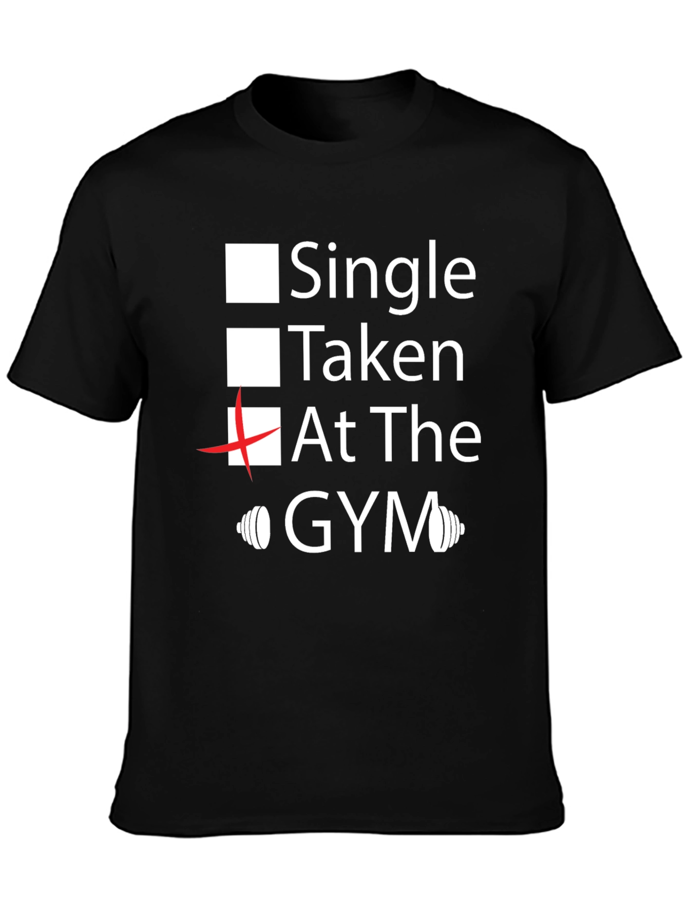 Gym Lover Tee: Single Taken At the Gym T-Shirt