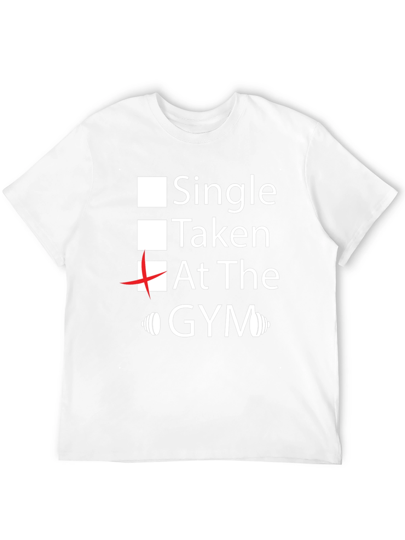 Gym Lover Tee: Single Taken At the Gym T-Shirt