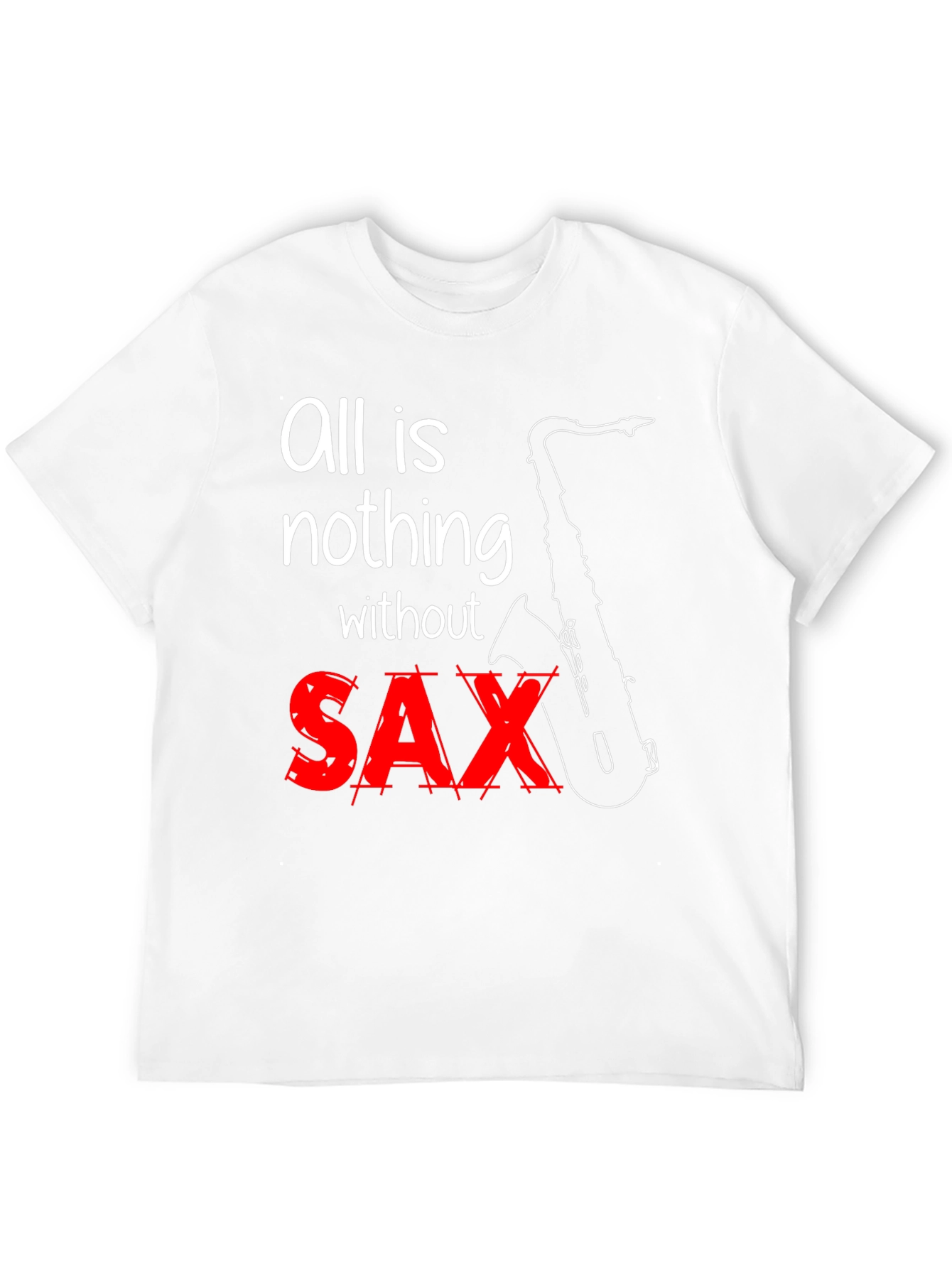All is Nothing Without Sax T-Shirt