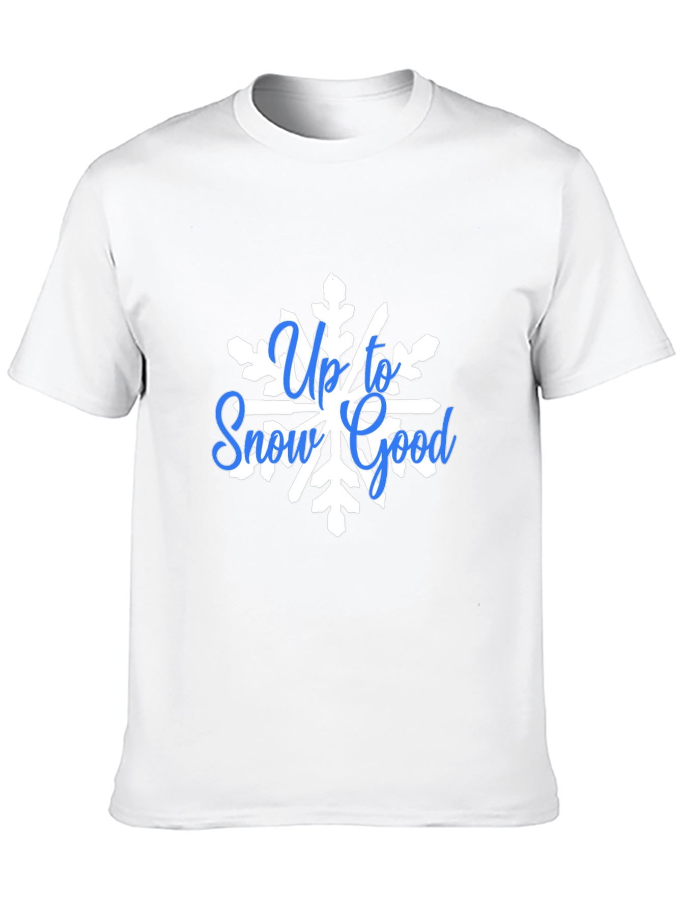 Up To Snow Good Graphic Tee