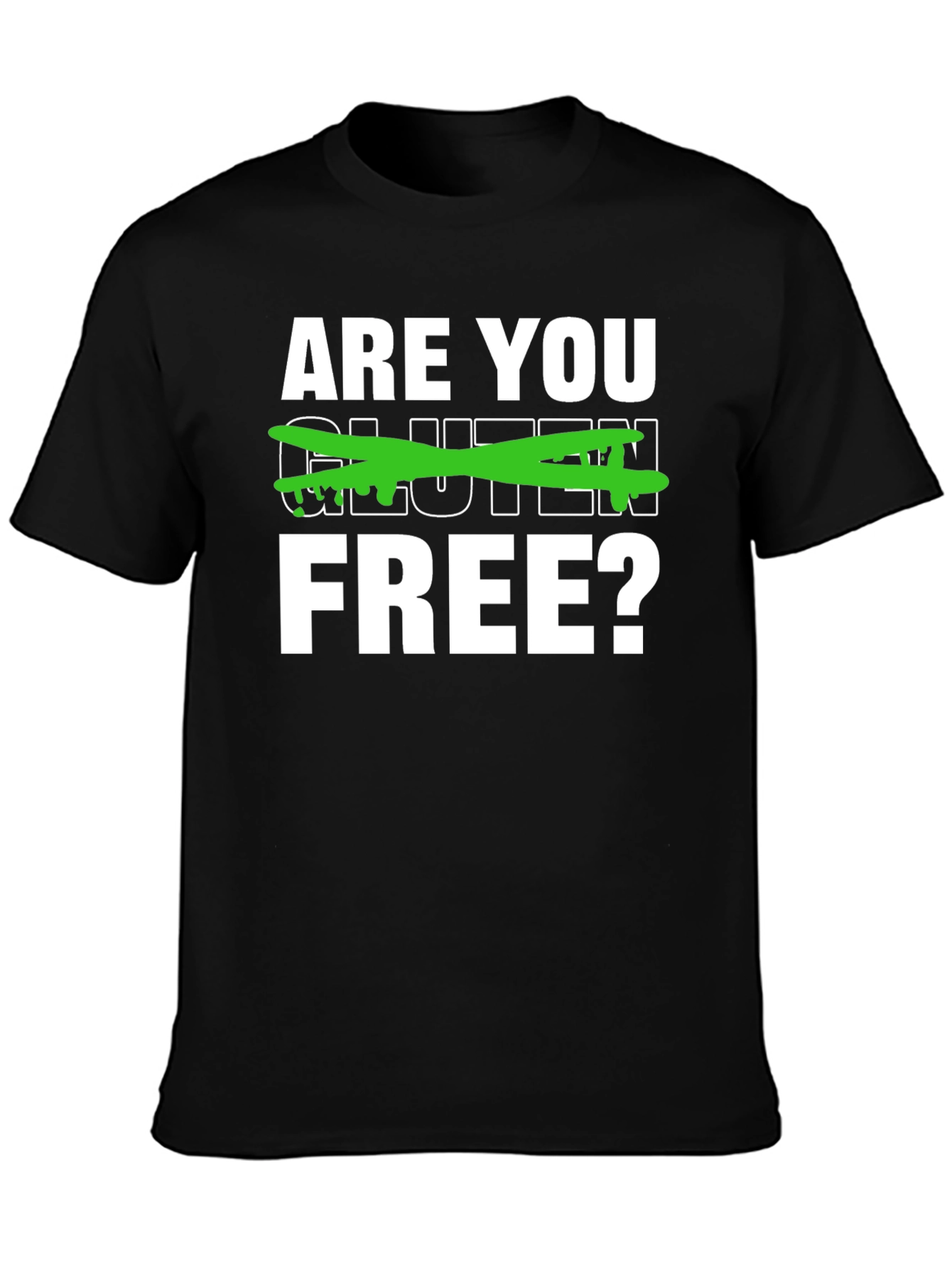 Are You Gluten Free? Graphic Tee