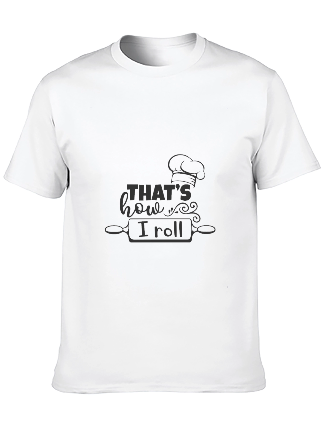 Thats How I Roll Chef T-Shirt - Baking Theme