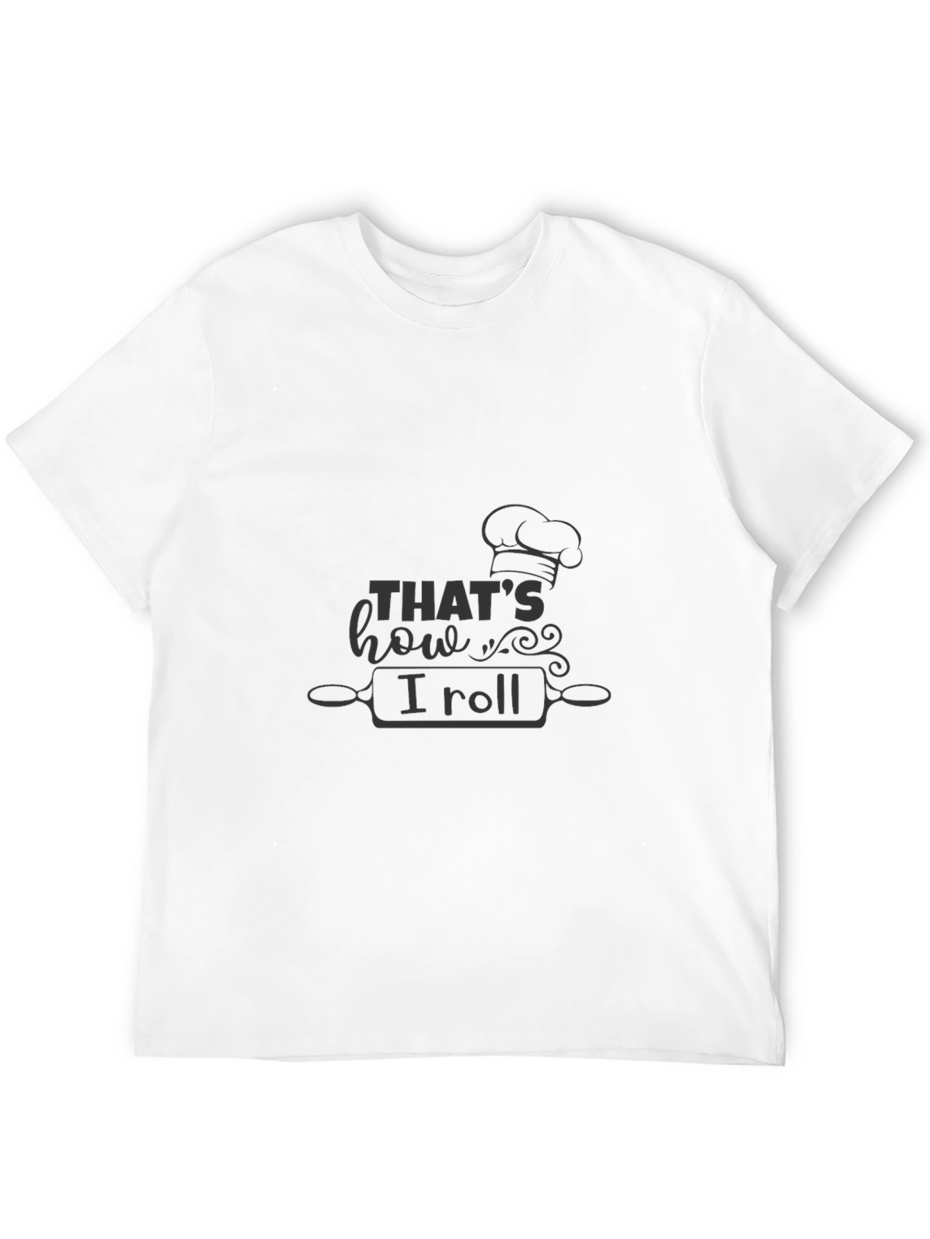 Thats How I Roll Chef T-Shirt - Baking Theme