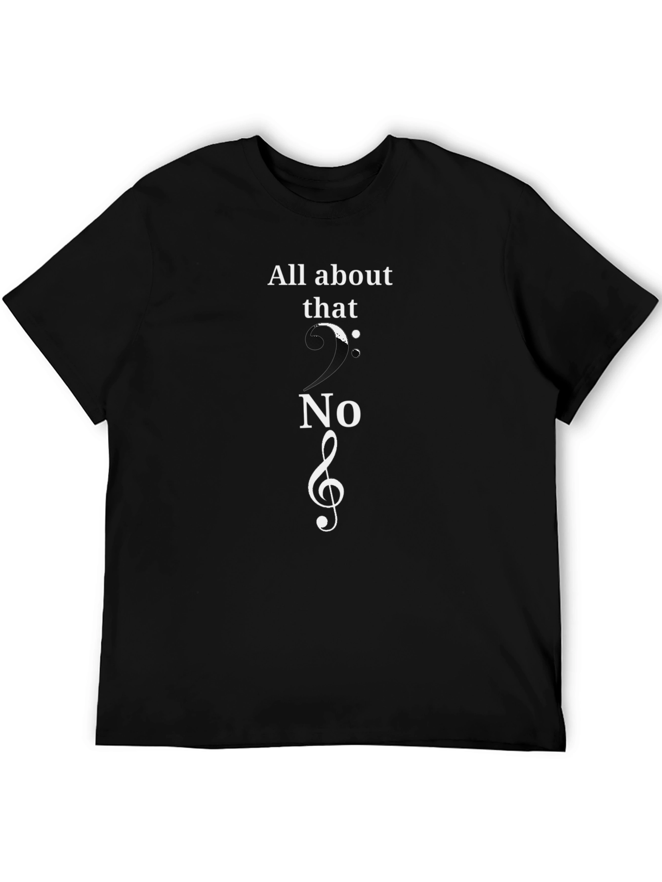 All About That Treble Clef Music T-Shirt