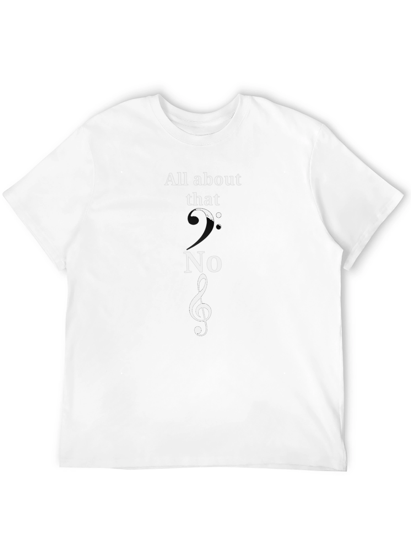 All About That Treble Clef Music T-Shirt