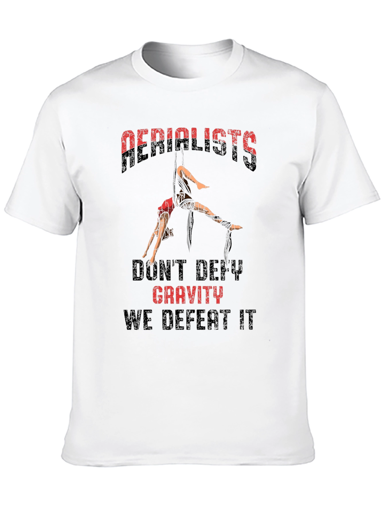 Aerialists Defeat Gravity T-Shirt