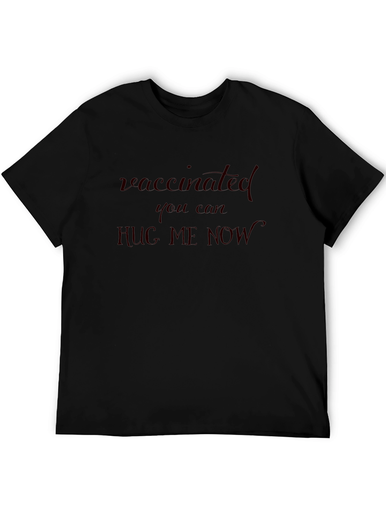 Vaccinated Hug Me Now Tee