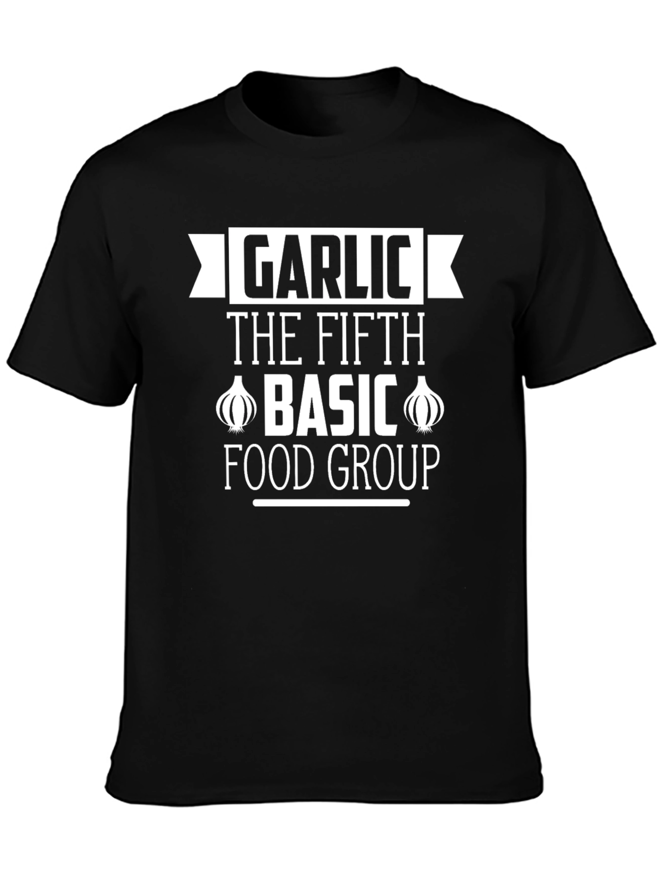 Garlic The Fifth Basic Food Group Black T-Shirt