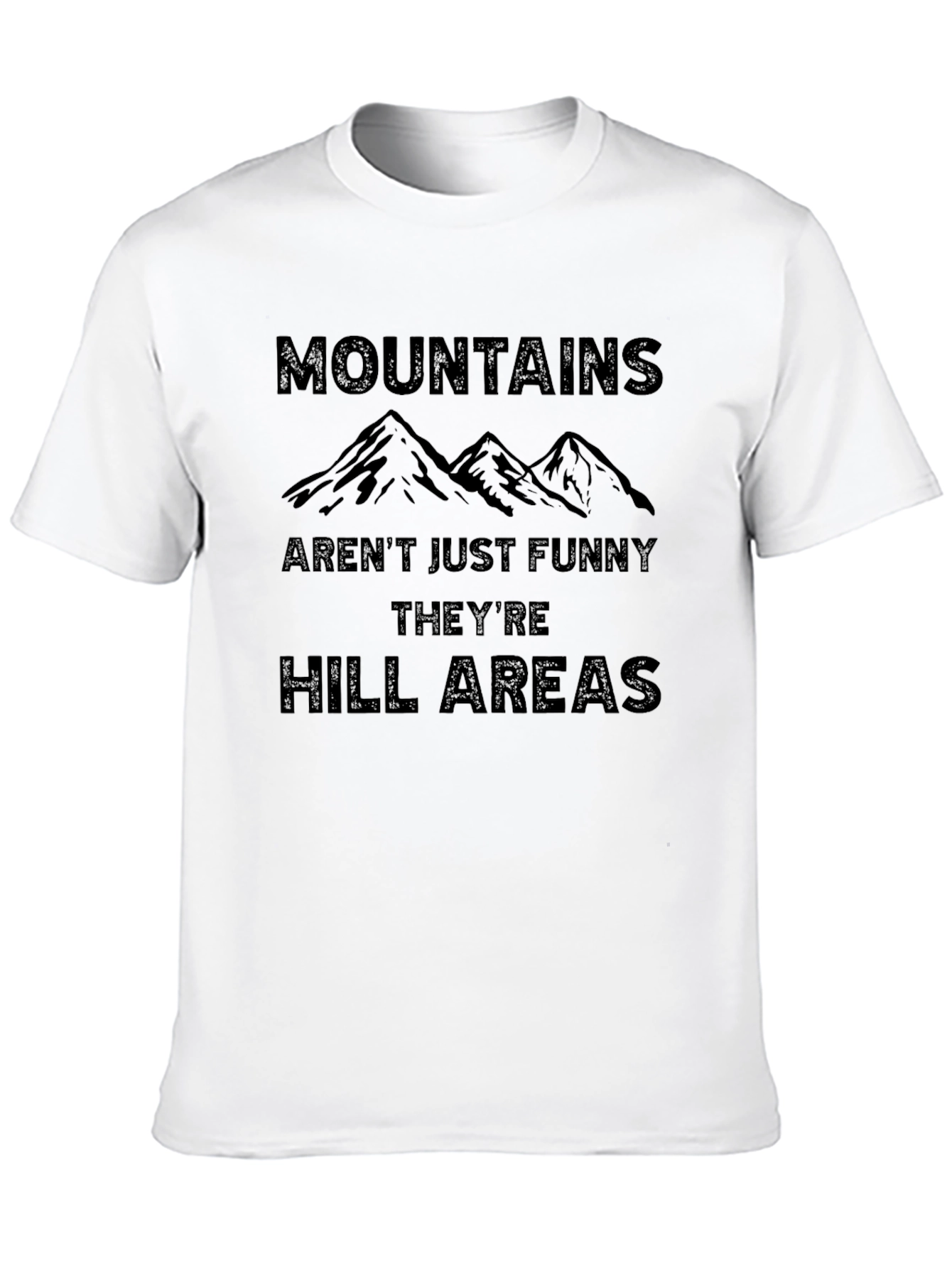 Mountains Arent Just Funny T-Shirt