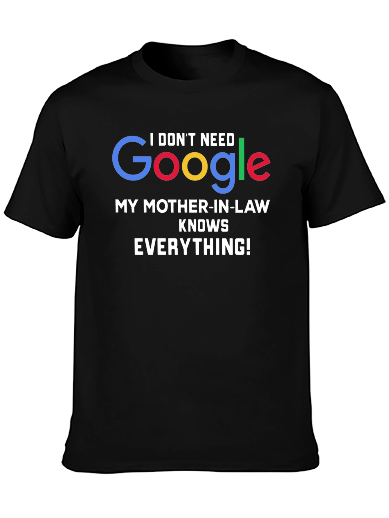 Funny Mother-in-Law T-Shirt - I Dont Need Google!