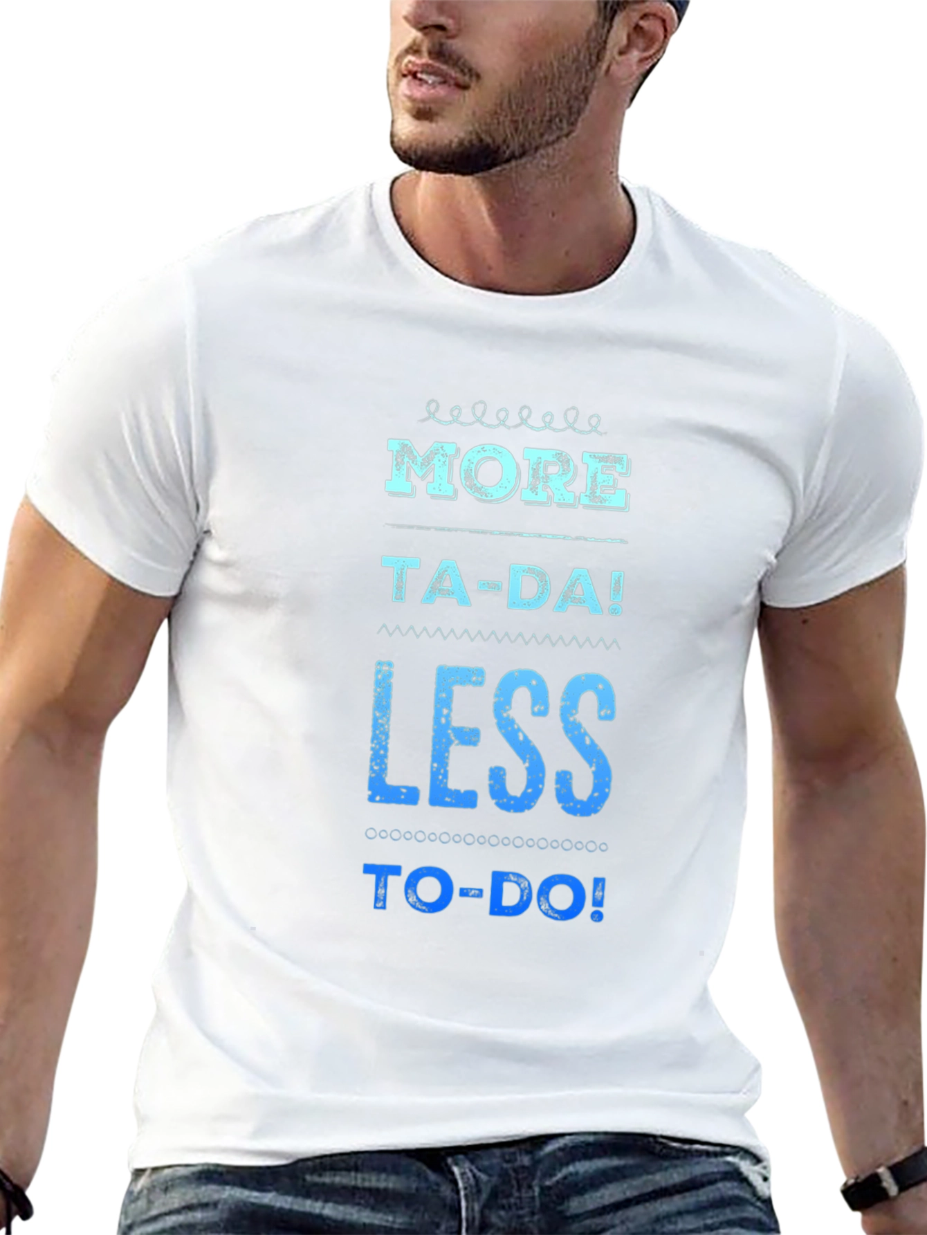 More Ta-Da Less To-Do Graphic Tee