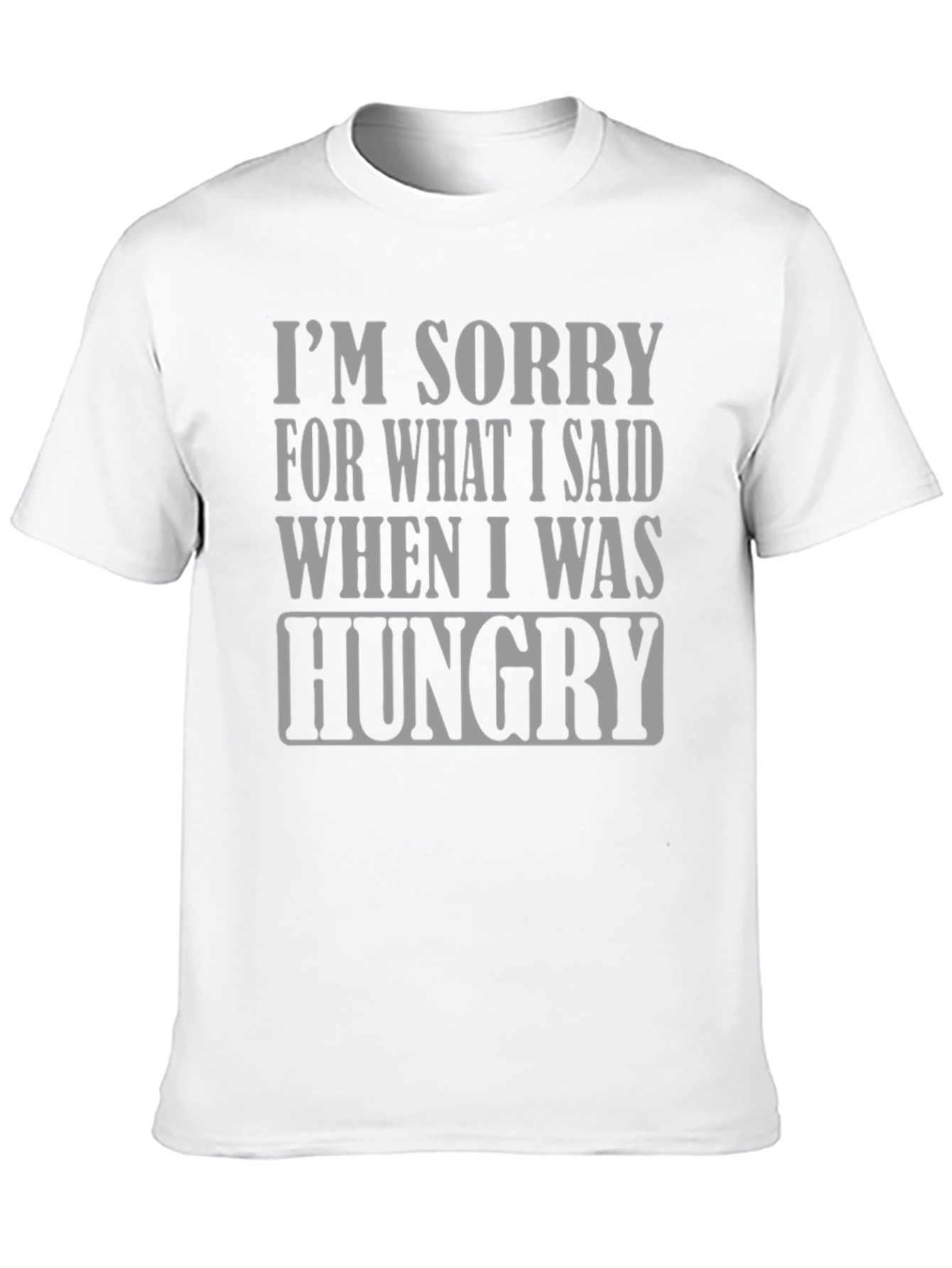 Hungry Apology T-Shirt - Funny Slogan Tee