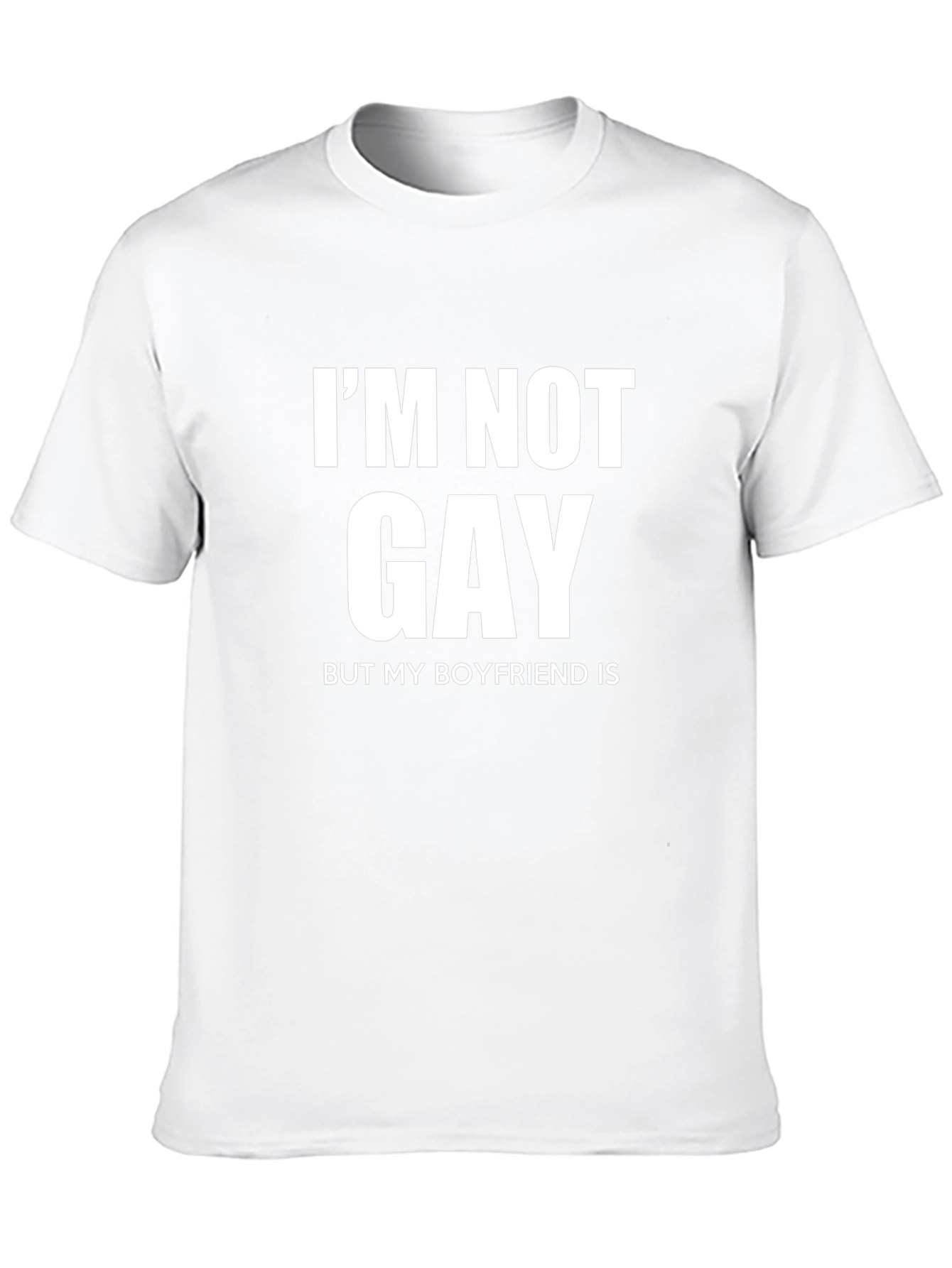 Im Not Gay But My Boyfriend Is Graphic T-Shirt