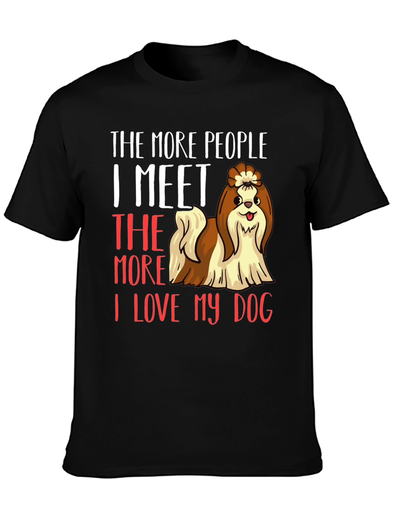 Dog Lover T-Shirt: The More People I Meet...