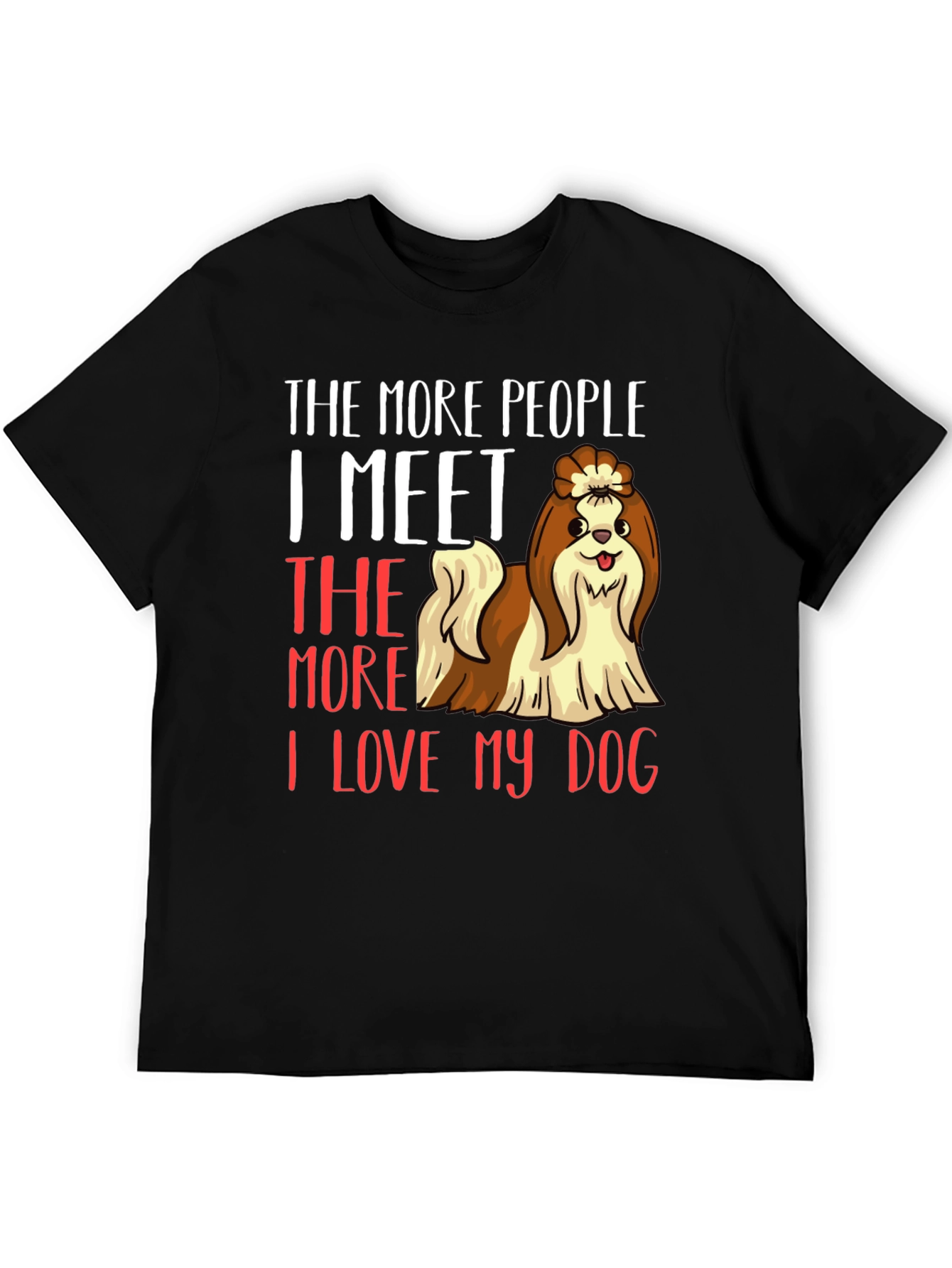 Dog Lover T-Shirt: The More People I Meet...