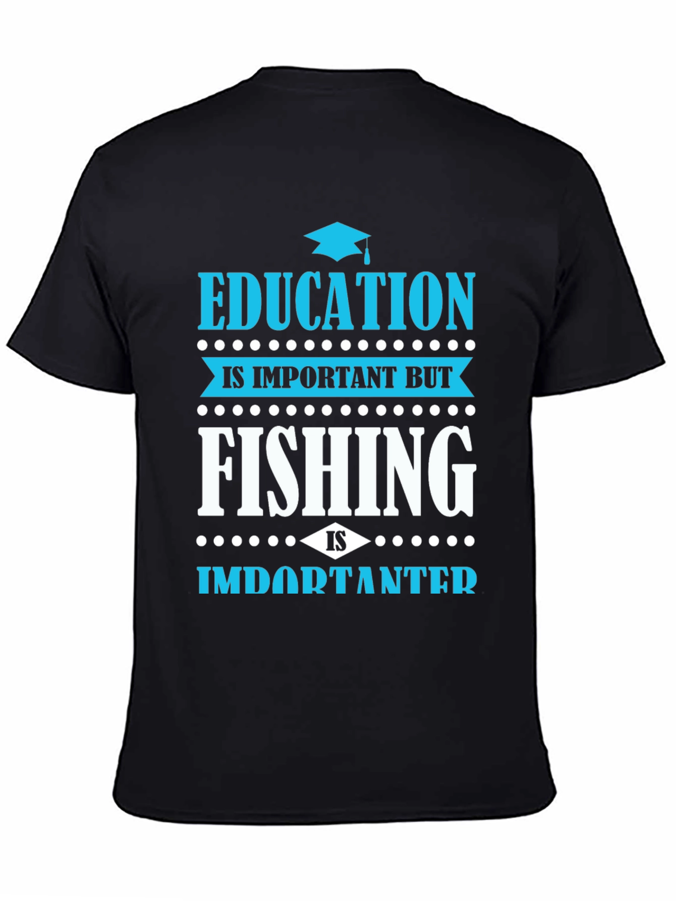 Funny Fishing Graphic Tee - Education Is Important