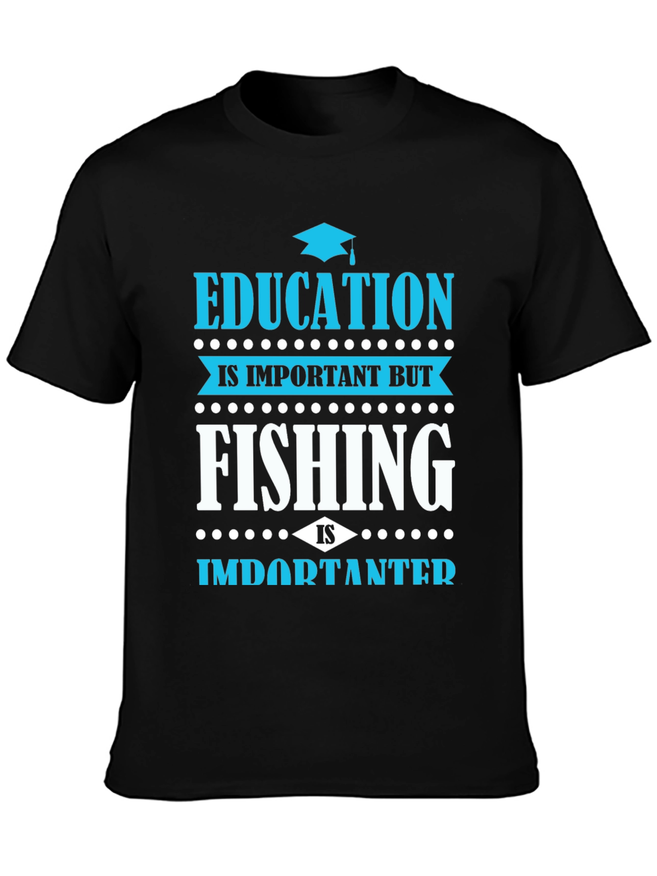 Funny Fishing Graphic Tee - Education Is Important
