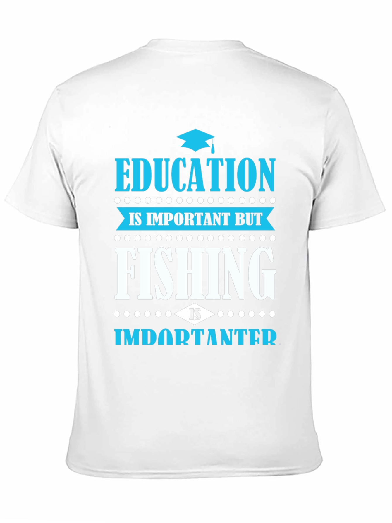 Funny Fishing Graphic Tee - Education Is Important
