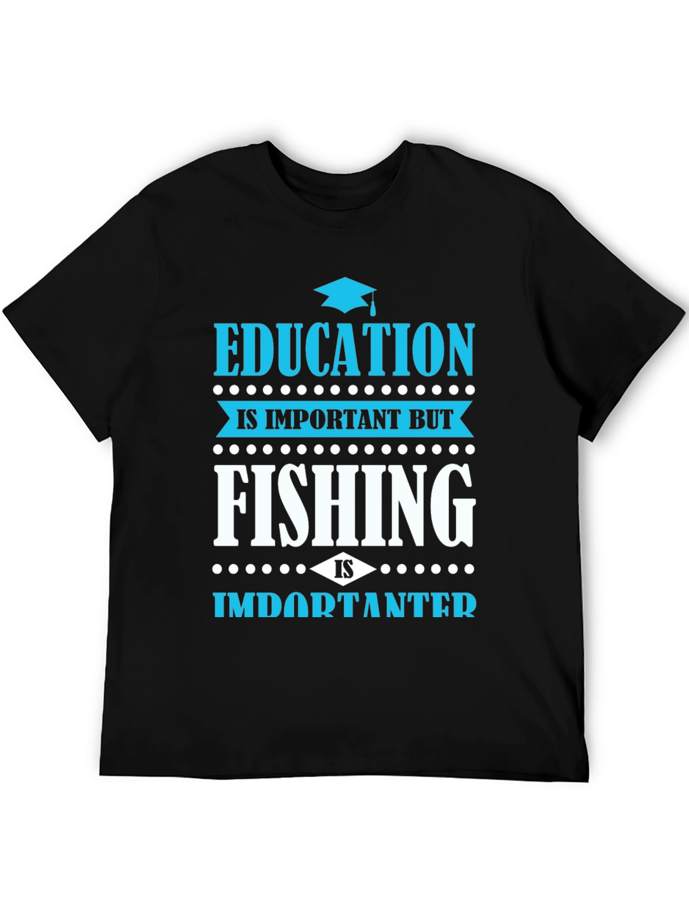 Funny Fishing Graphic Tee - Education Is Important