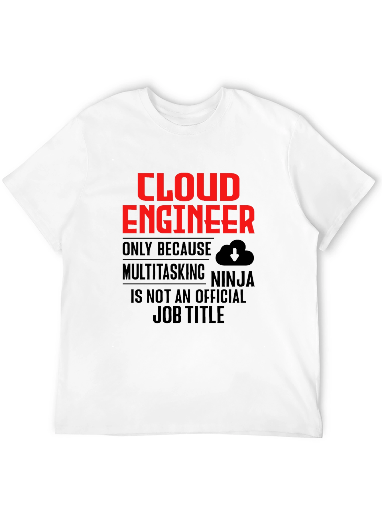 Cloud Engineer T-Shirt Funny Multitasking Ninja Job Title Tee