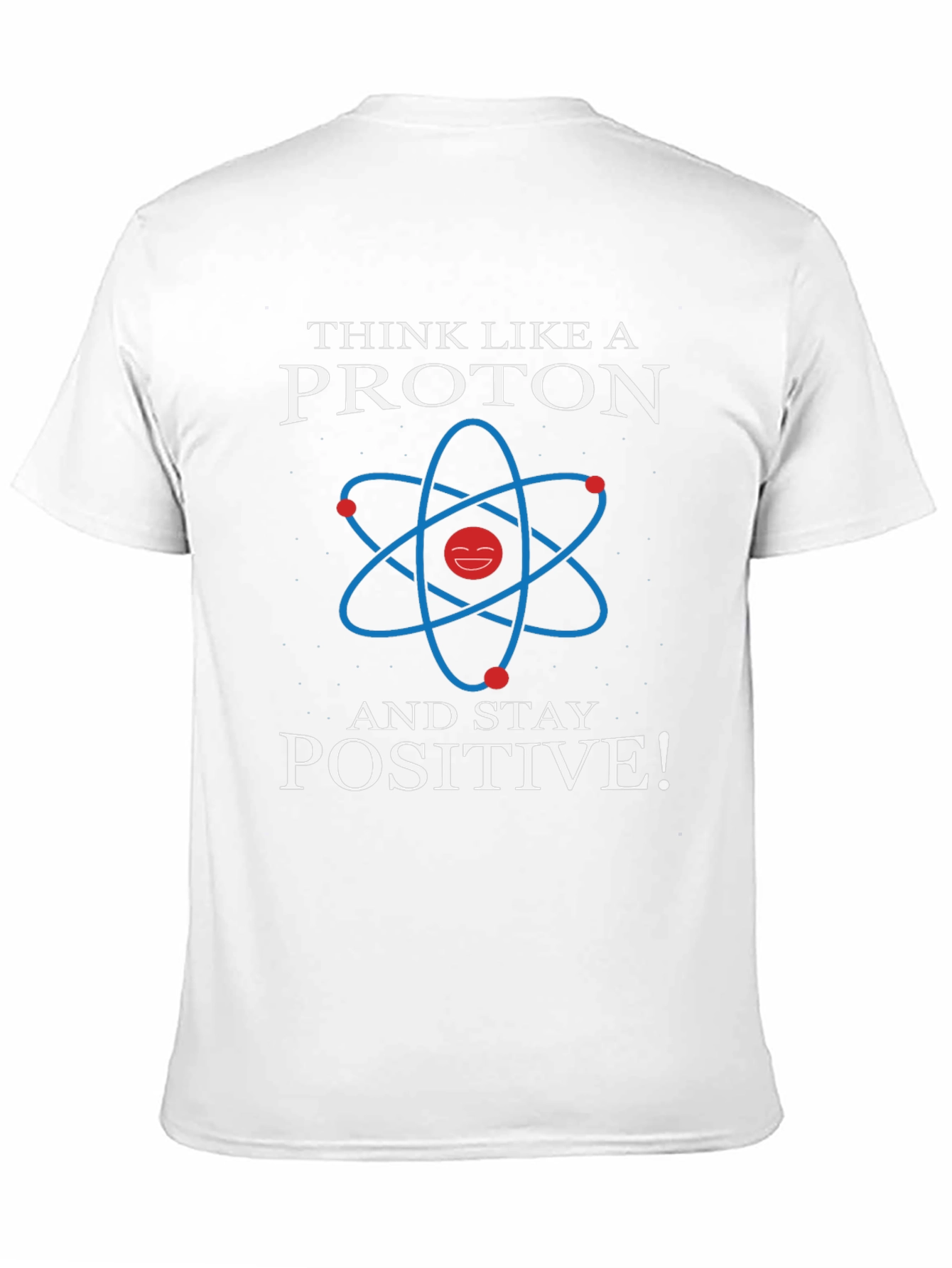 Think Like a Proton Positive Graphic Tee