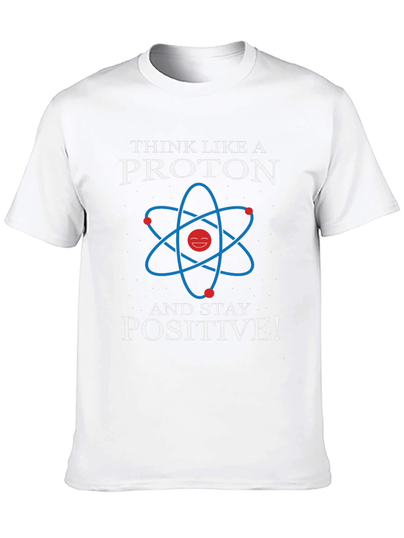 Think Like a Proton Positive Graphic Tee